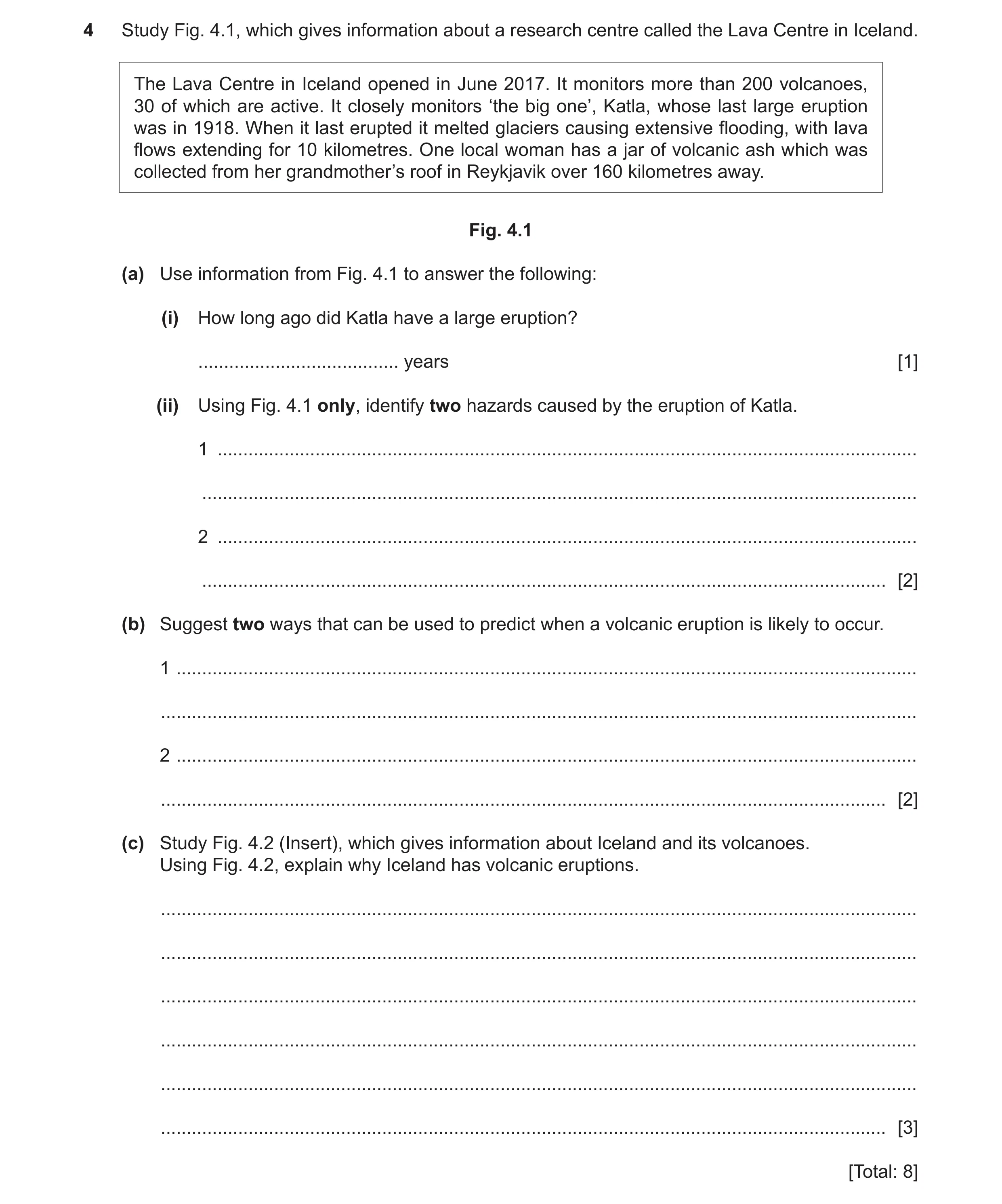 Question 15: Study Fig. 4.1, which gives information about a research centre called the Lava Centre in Iceland. The Lava Centre in Iceland opened in Jun…