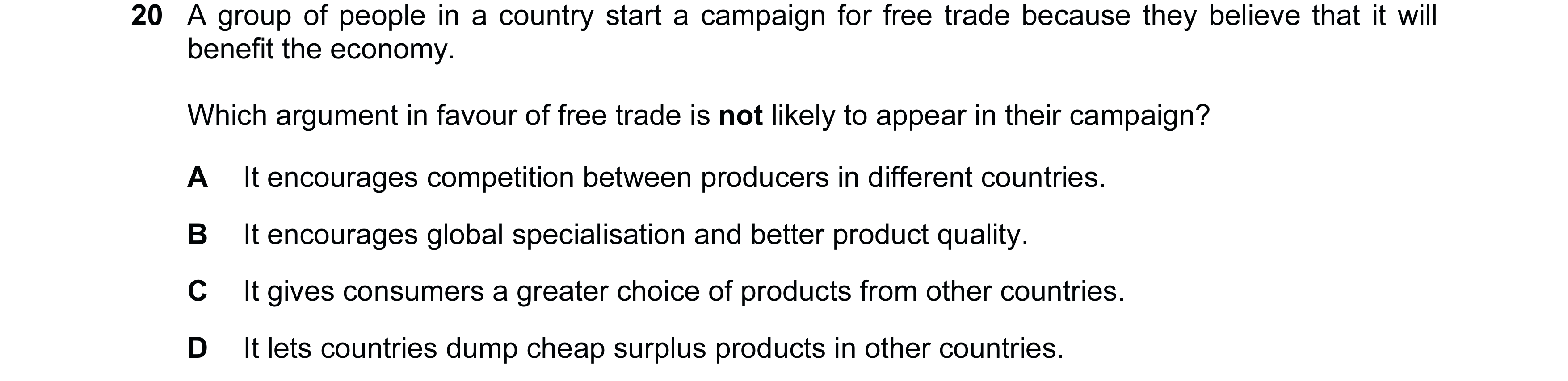 Question 71: A group of people in a country start a campaign for free trade because they believe that it will benefit the economy. Which argument in fav…