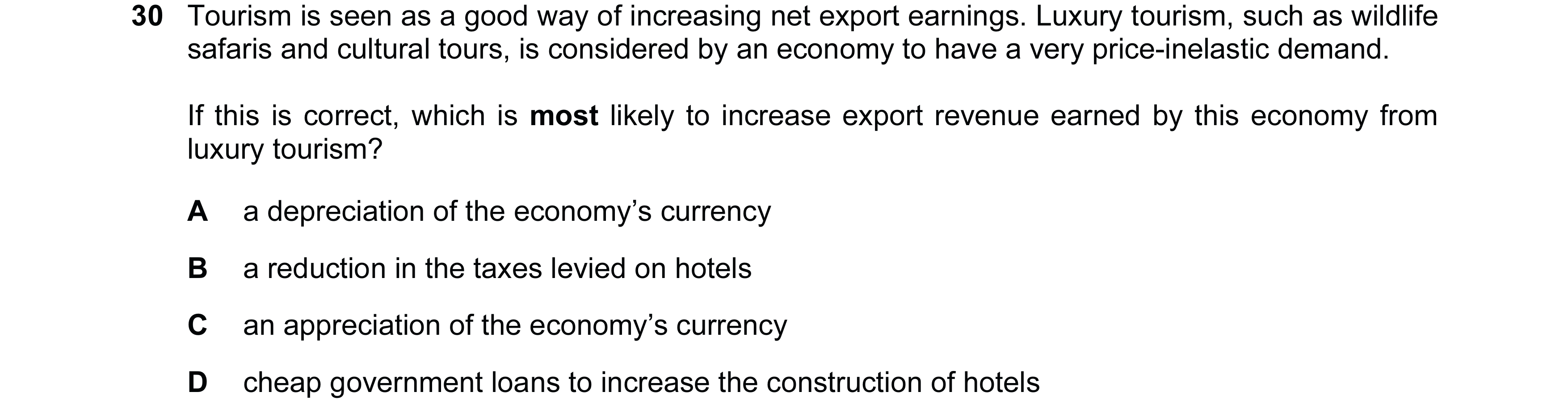 Question 126: Tourism is seen as a good way of increasing net export earnings. Luxury tourism, such as wildlife safaris and cultural tours, is considered…