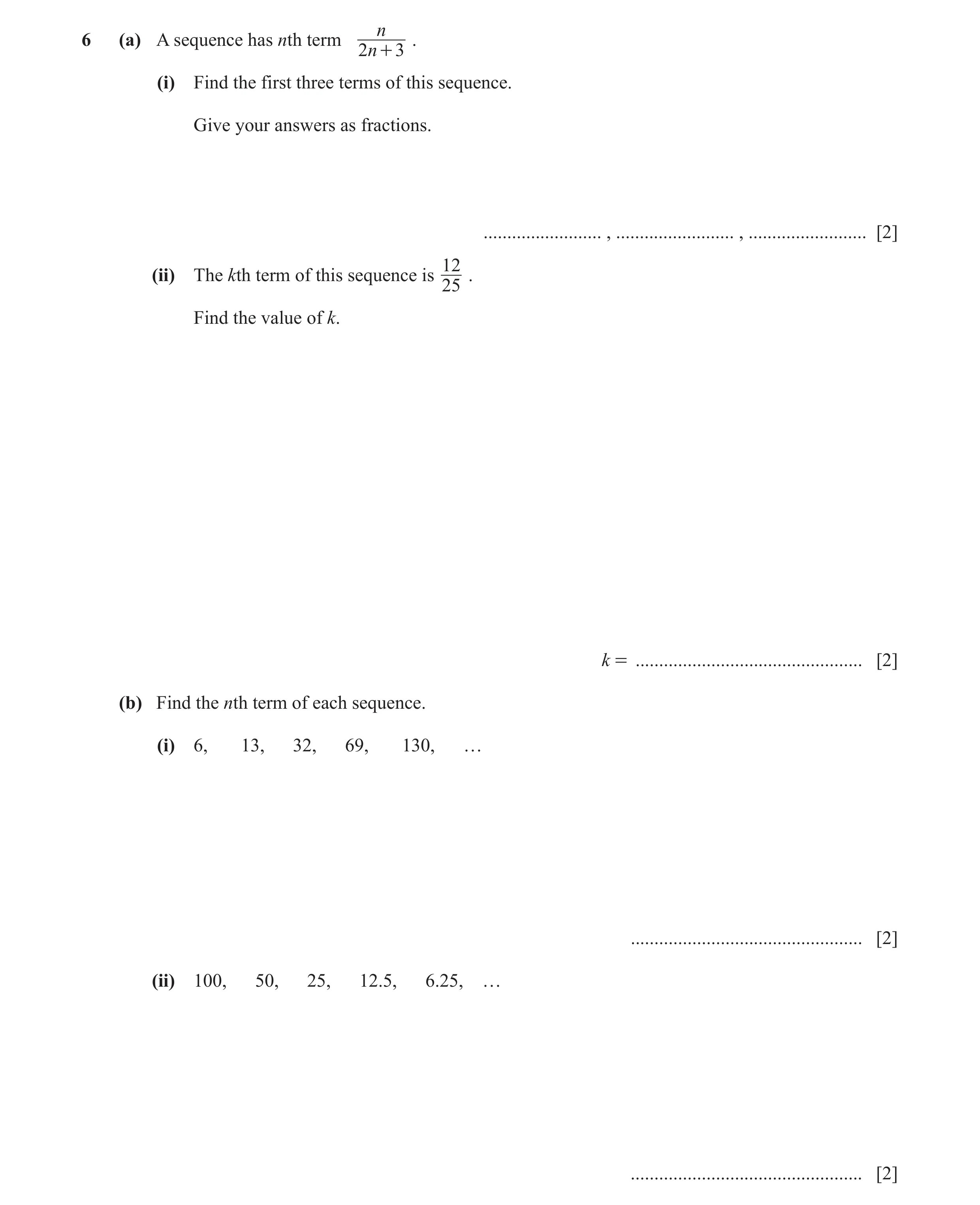 Question 16: (a) A sequence has nth term . 2n + 3 (i) Find the first three terms of this sequence. Give your answers as fractions. .....................…