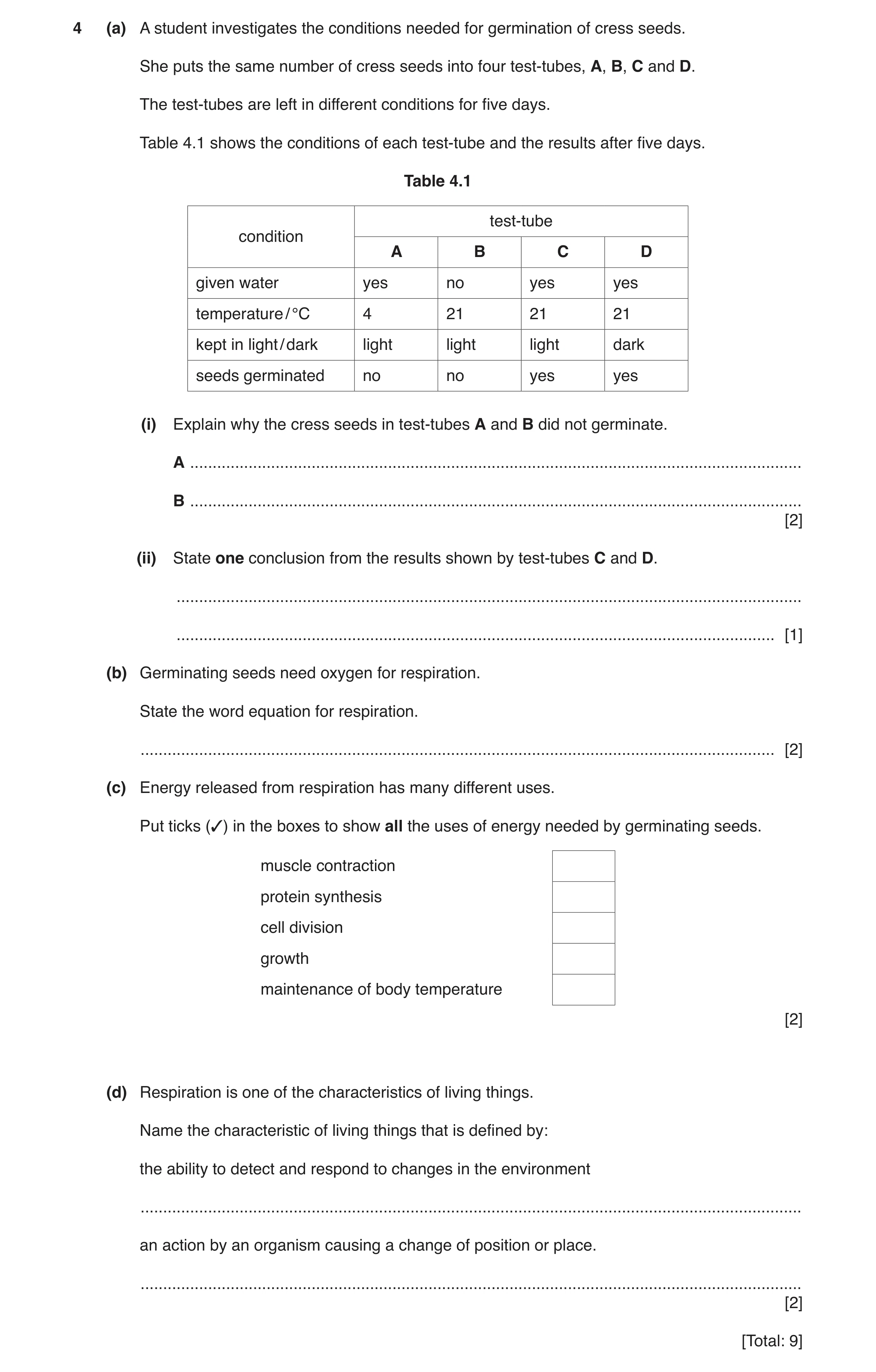 Question 8: (a) A student investigates the conditions needed for germination of cress seeds. She puts the same number of cress seeds into four test-tub…