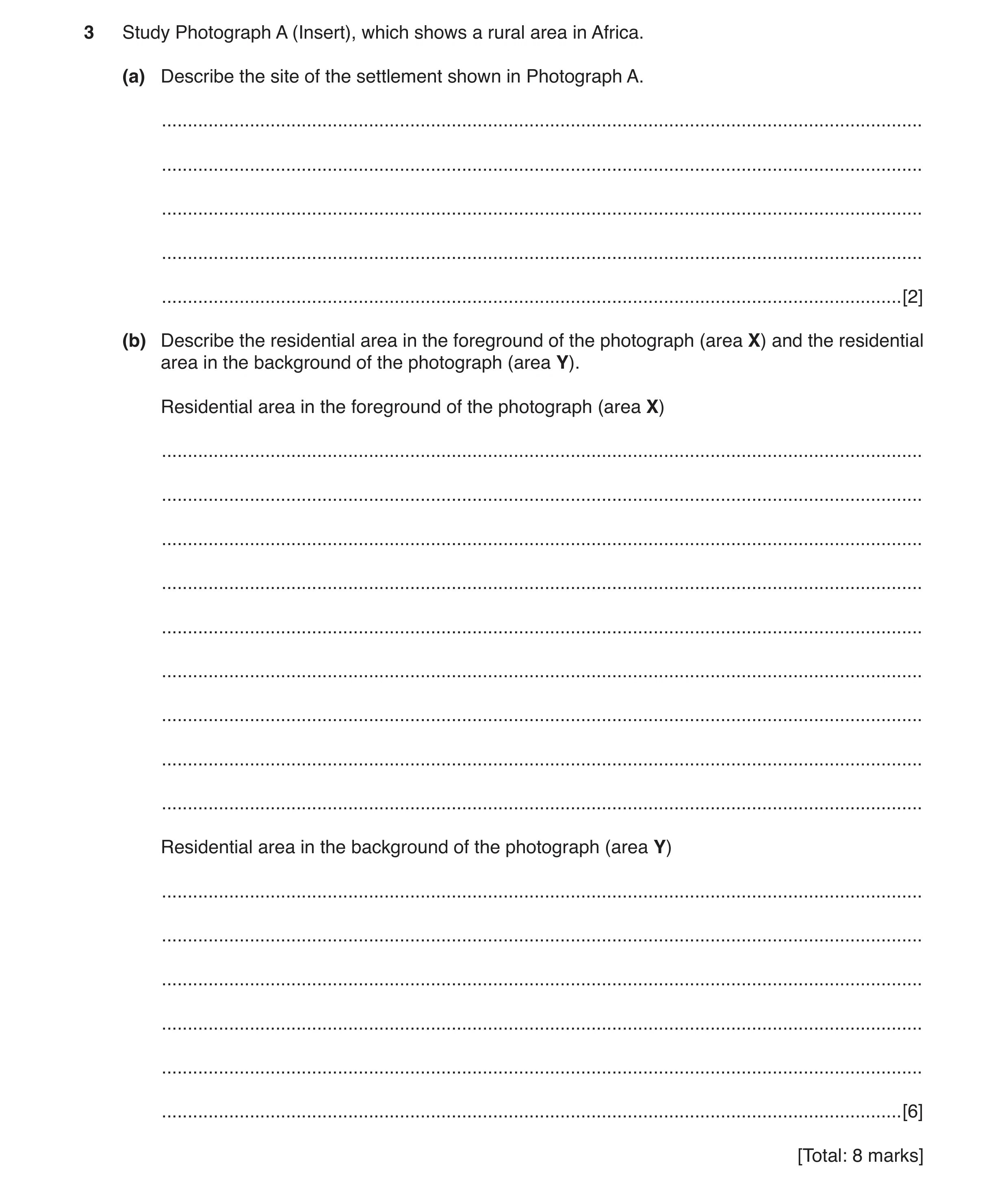 Question 5: Study Photograph A (Insert), which shows a rural area in Africa. (a) Describe the site of the settlement shown in Photograph A. ...........…