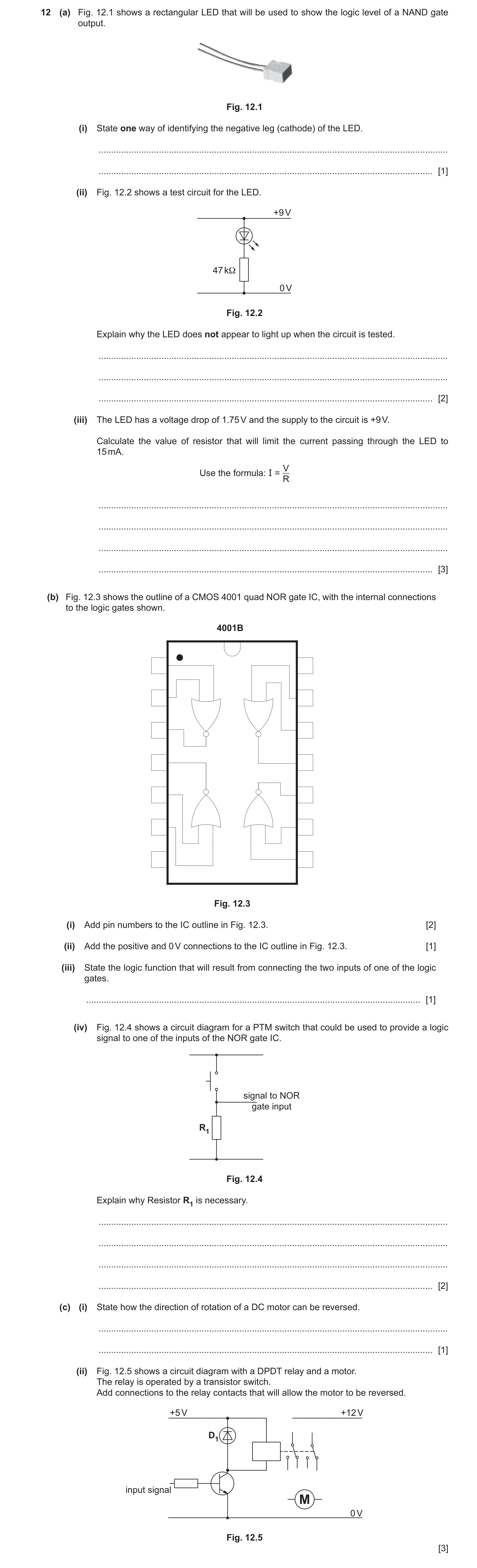 Question 149: (a) Fig. 12.1 shows a rectangular LED that will be used to show the logic level of a NAND gate output. Fig. 12.1 (i) State one way of ident…
