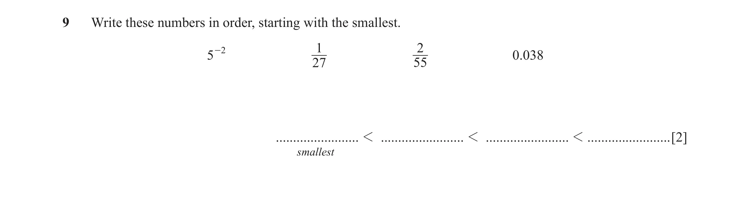 Question 29: Write these numbers in order, starting with the smallest. -2 1 2 5 0.038 27 55 ........................ 1 ........................ 1 ......…