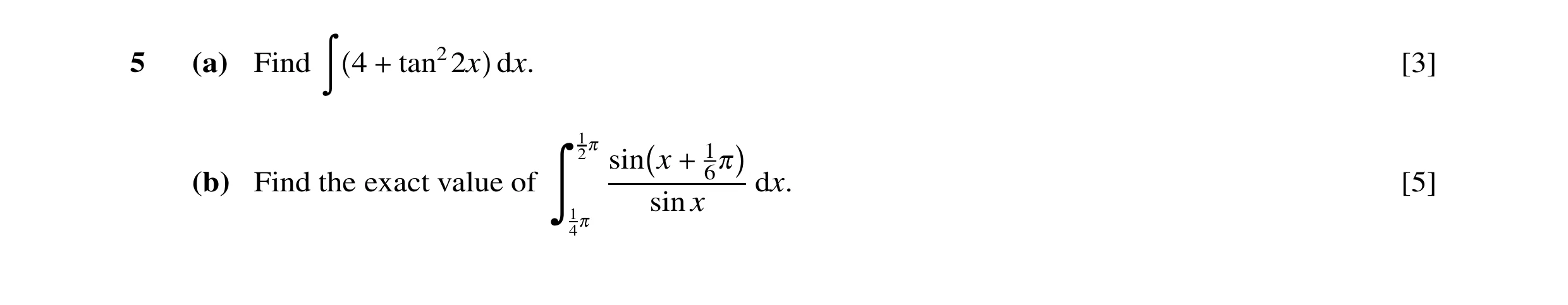 Question 42: (a) Find 4 tan22x dx. [3] Ó + 1 1 20 sin x (b) Find the exact value of + 60 dx. [5] Ô 1 sin x 40