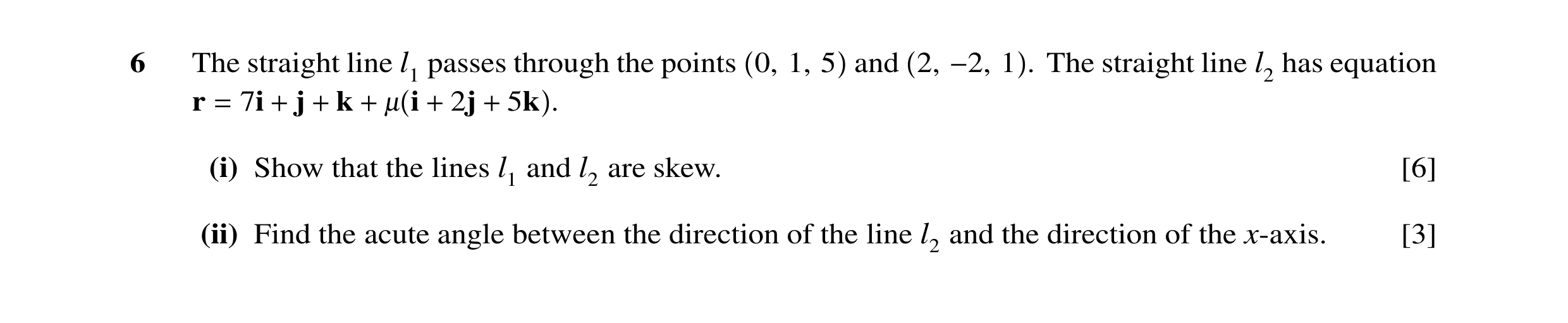 Question 35: The straight line l1 passes through the points 0, 1, 5 and 2, 1 . The straight line l2 has equation −2, r 7i j k i 2j 5k . = + + + - + + (i…