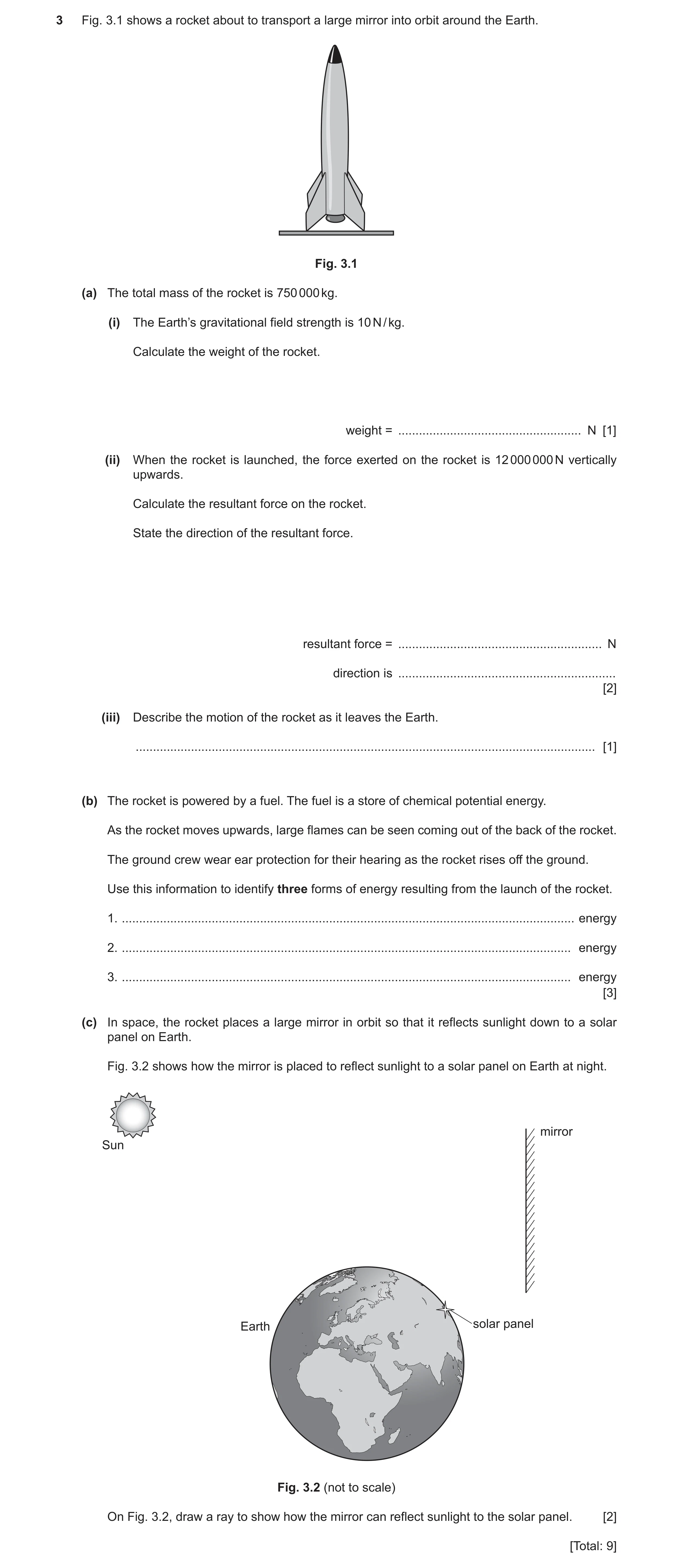 Question 4: Fig. 3.1 shows a rocket about to transport a large mirror into orbit around the Earth. Fig. 3.1 (a) The total mass of the rocket is 750 000…