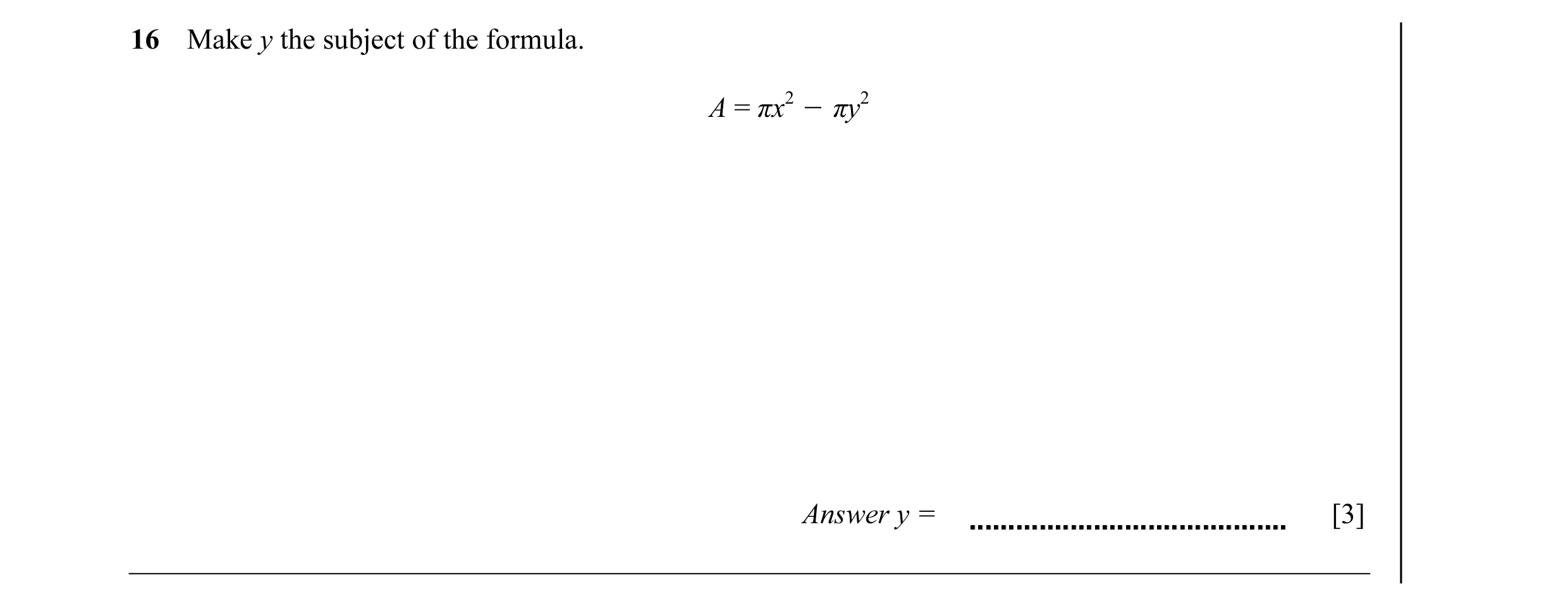 Question 28: Make y the subject of the formula. A = πx2 O πy2 Answer y = [3]