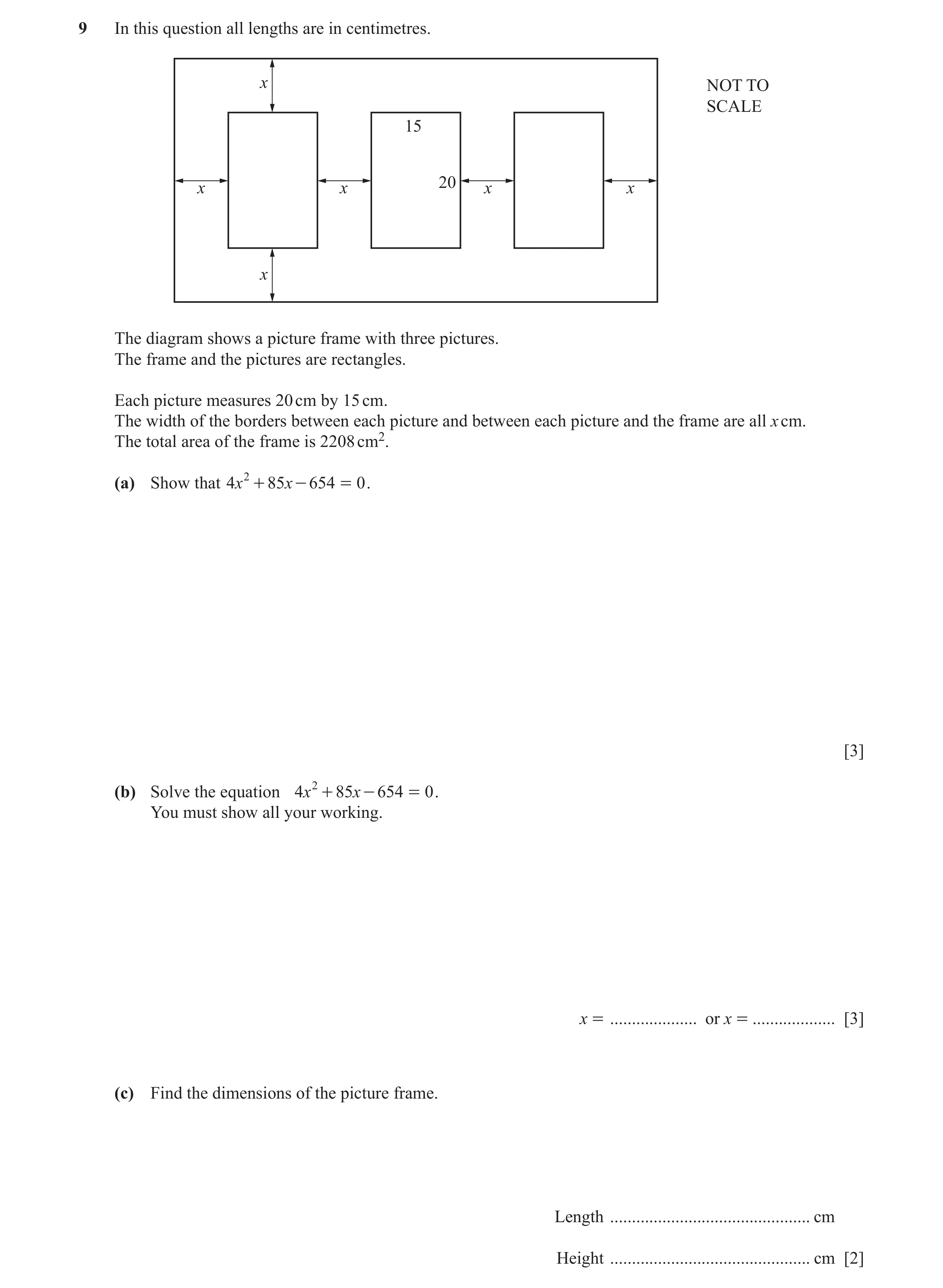 Question 16: In this question all lengths are in centimetres. x NOT TO SCALE 15 20 x x x x x The diagram shows a picture frame with three pictures. The …