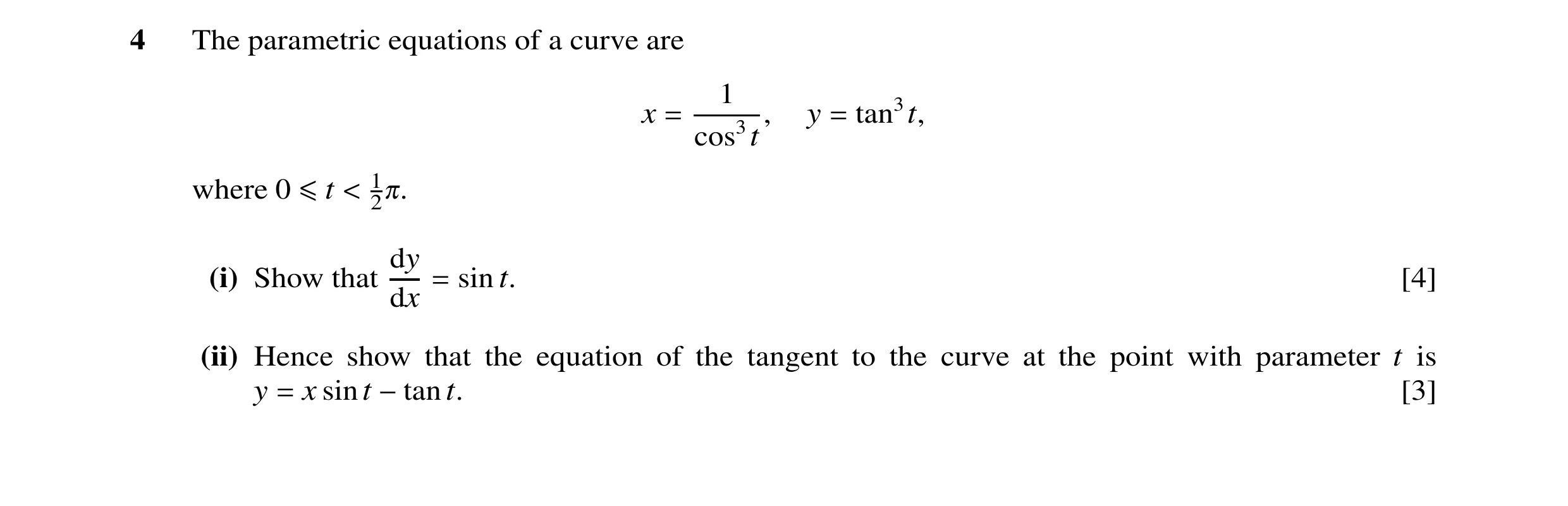 Question 10: The parametric equations of a curve are 1 x , y tan3t, = cos3t = where 0 1 ≤t < 20. dy (i) Show that sin t. [4] dx = (ii) Hence show that t…