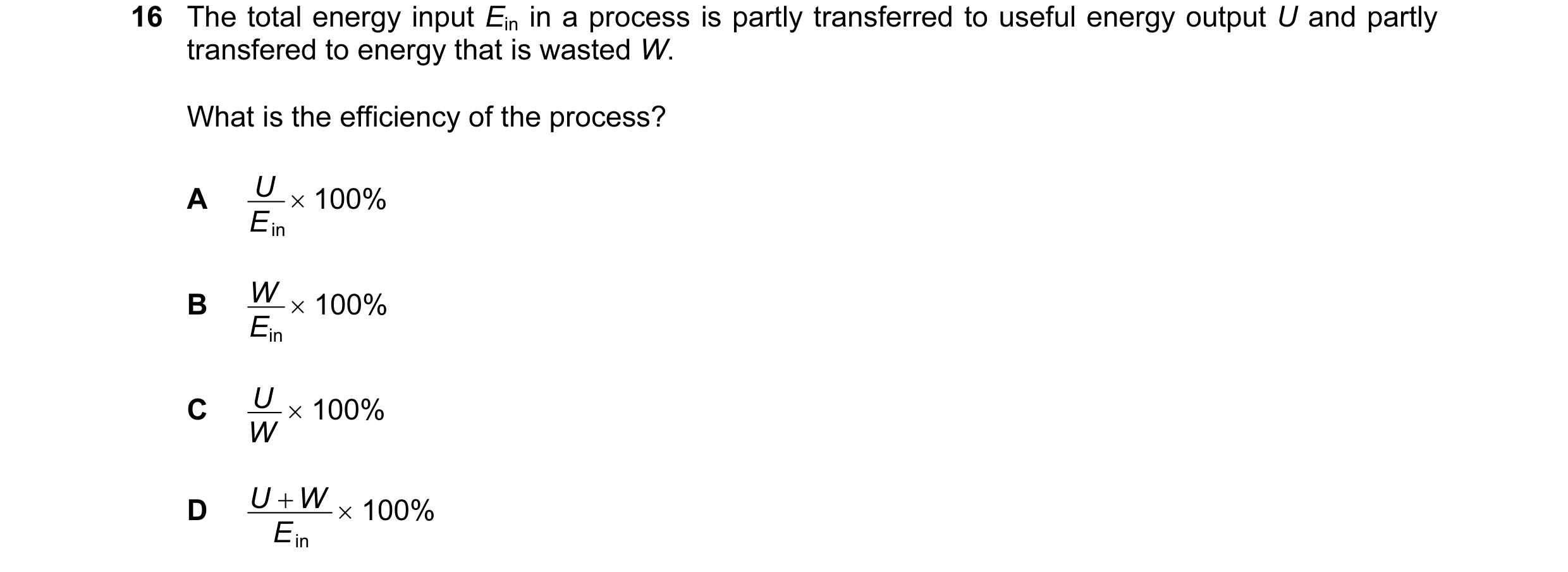 Question 118: The total energy input Ein in a process is partly transferred to useful energy output U and partly transfered to energy that is wasted W. W…