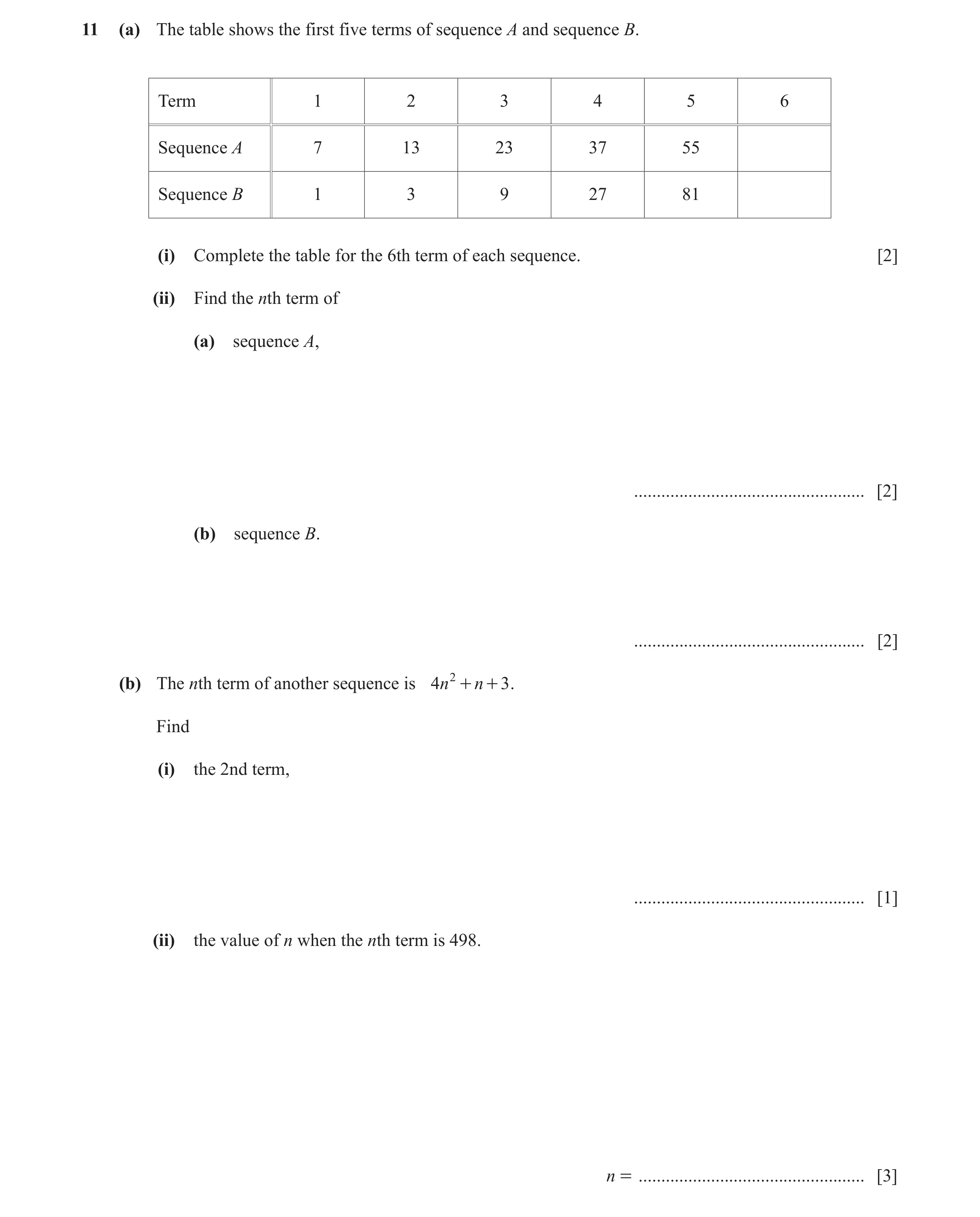 Question 7: (a) The table shows the first five terms of sequence A and sequence B. Term 1 2 3 4 5 6 Sequence A 7 13 23 37 55 Sequence B 1 3 9 27 81 (i)…