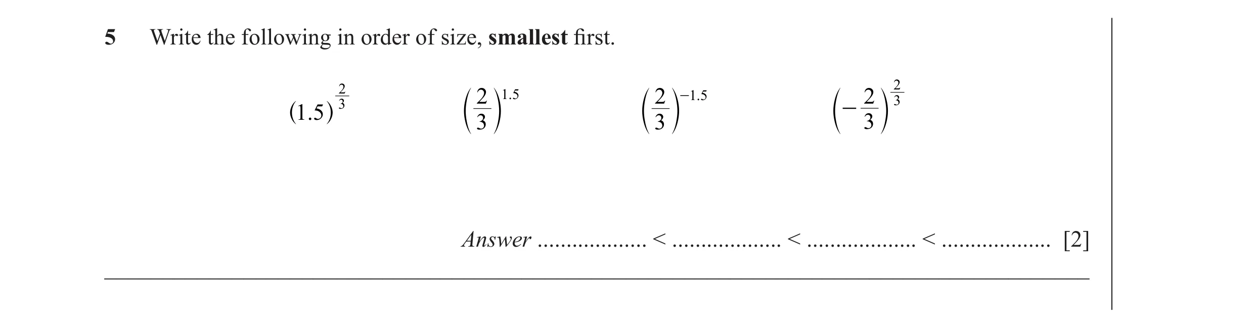 Question 9: Write the following in order of size, smallest fi rst. 2 2 3 2 2 1.5 2 -1.5 3 - .15 ^ h c 3 m c 3 m c 3 m Answer ................... < .....…