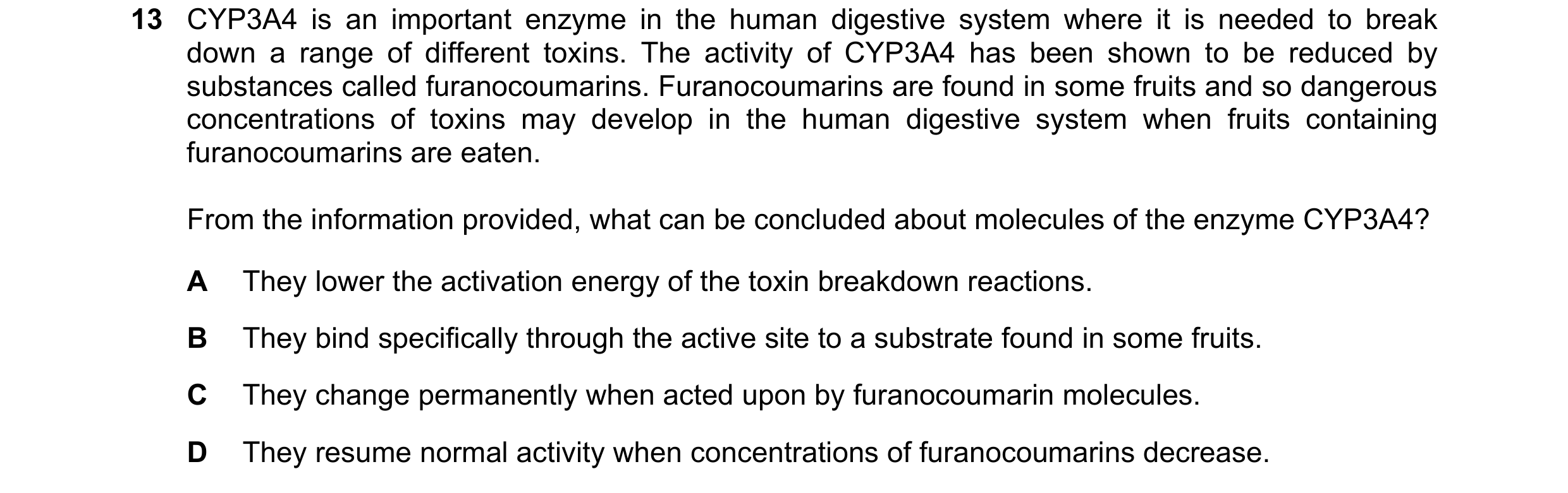 Question 144: CYP3A4 is an important enzyme in the human digestive system where it is needed to break down a range of different toxins. The activity of C…