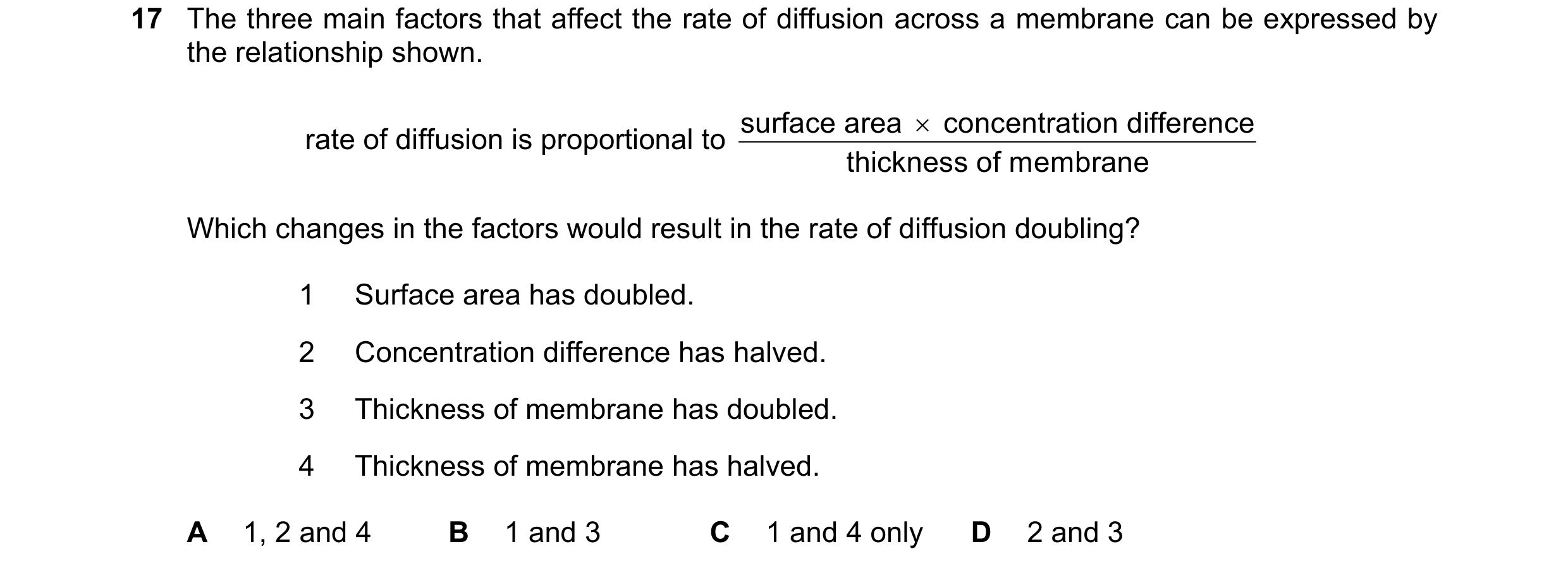 Question 213: The three main factors that affect the rate of diffusion across a membrane can be expressed by the relationship shown. surface area × conce…