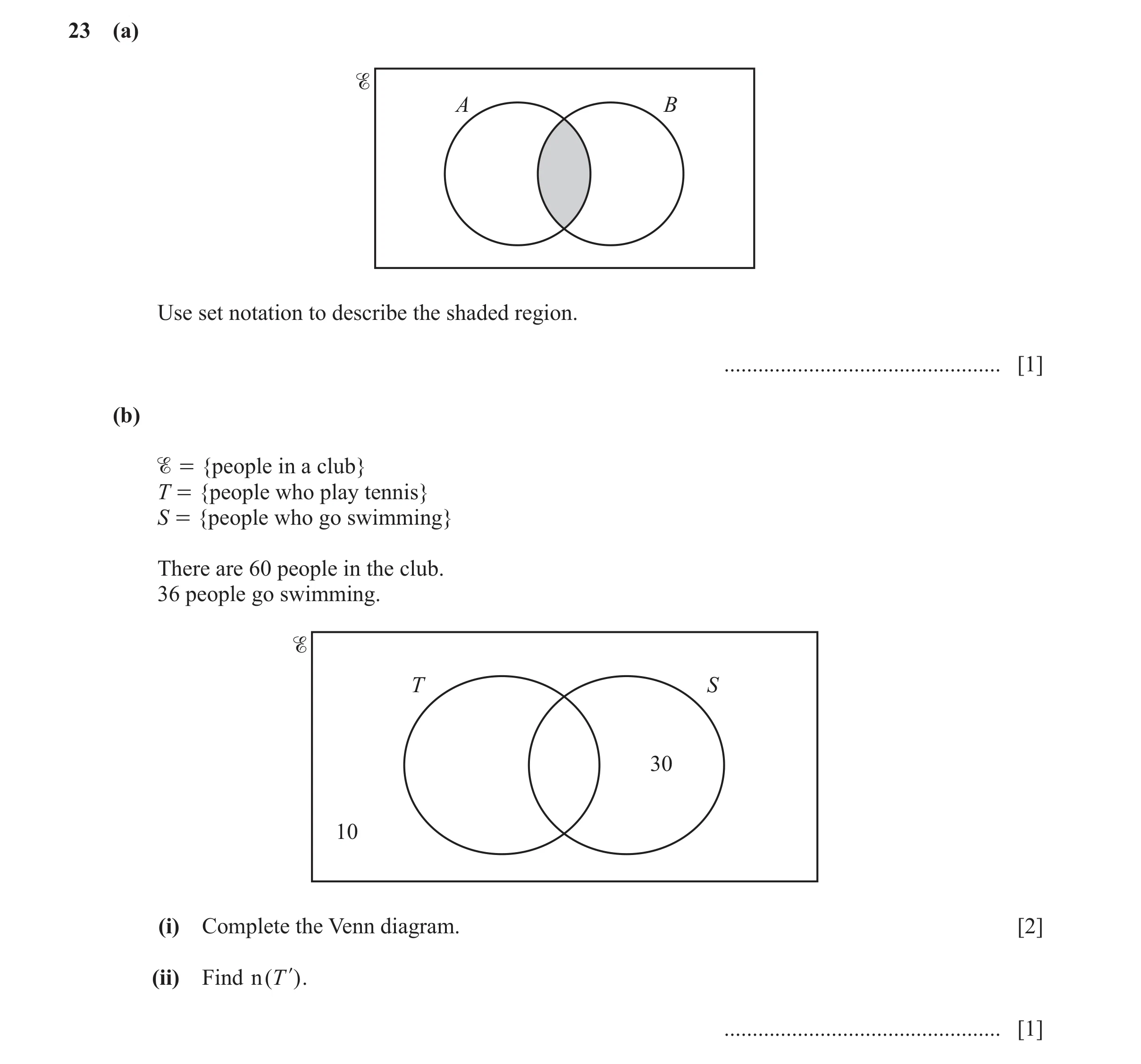Question 20: (a) % A B Use set notation to describe the shaded region. ................................................. [1] (b) % = {people in a club} …