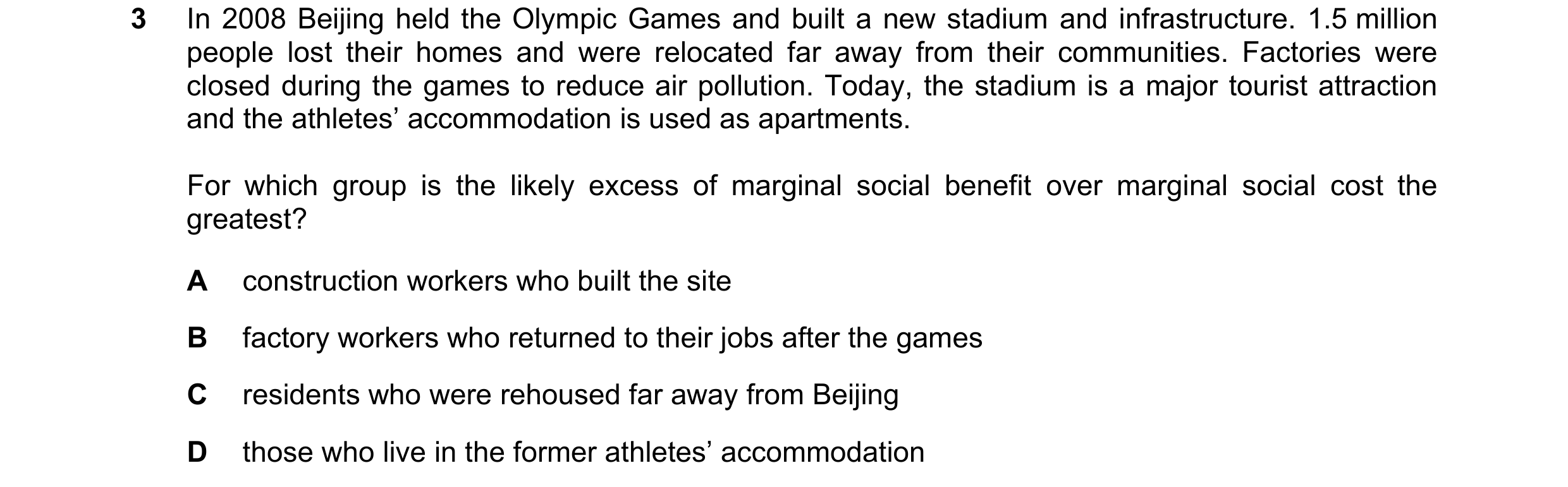 Question 63: In 2008 Beijing held the Olympic Games and built a new stadium and infrastructure. 1.5 million people lost their homes and were relocated f…