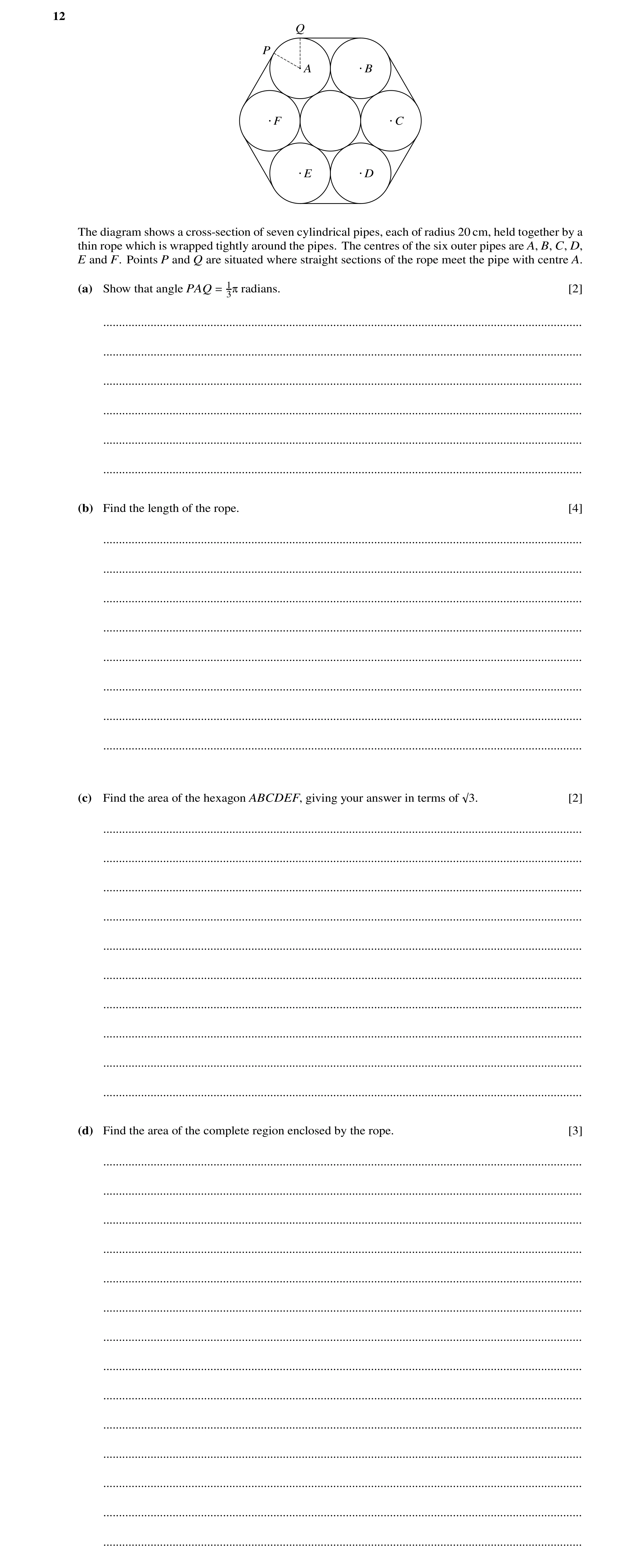 Question 73: Q P A B F C E D The diagram shows a cross-section of seven cylindrical pipes, each of radius 20 cm, held together by a thin rope which is w…