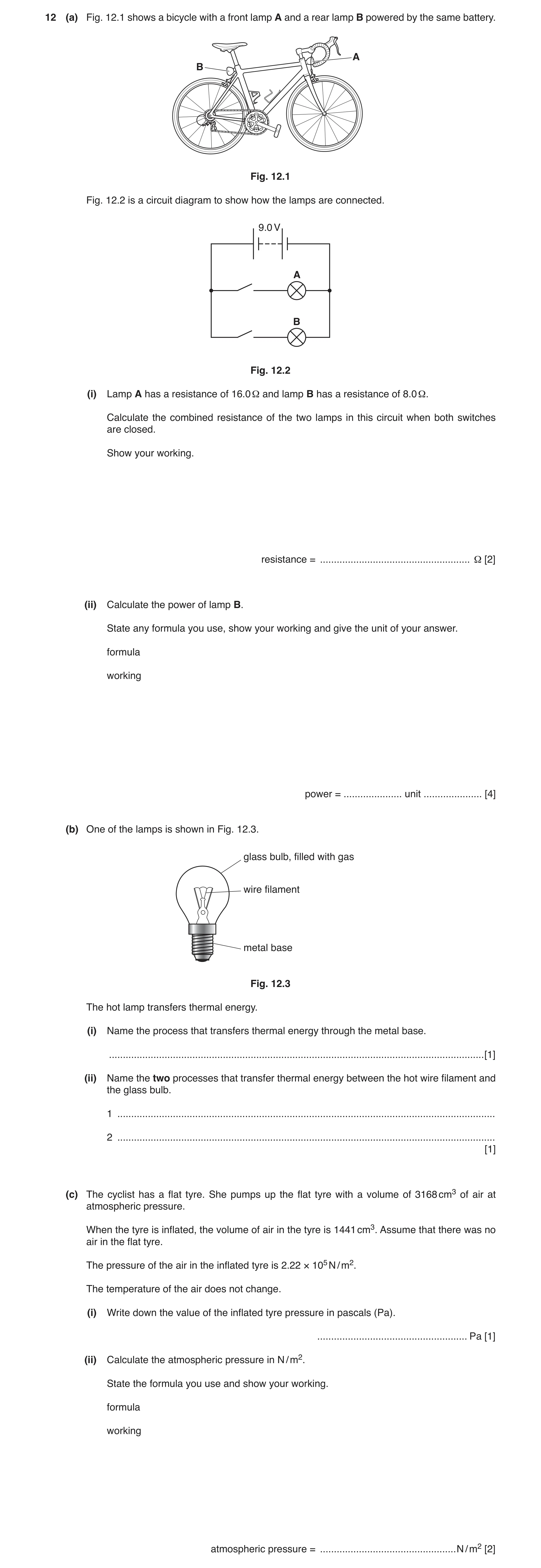 Question 6: (a) Fig. 12.1 shows a bicycle with a front lamp A and a rear lamp B powered by the same battery. A B Fig. 12.1 Fig. 12.2 is a circuit diagr…