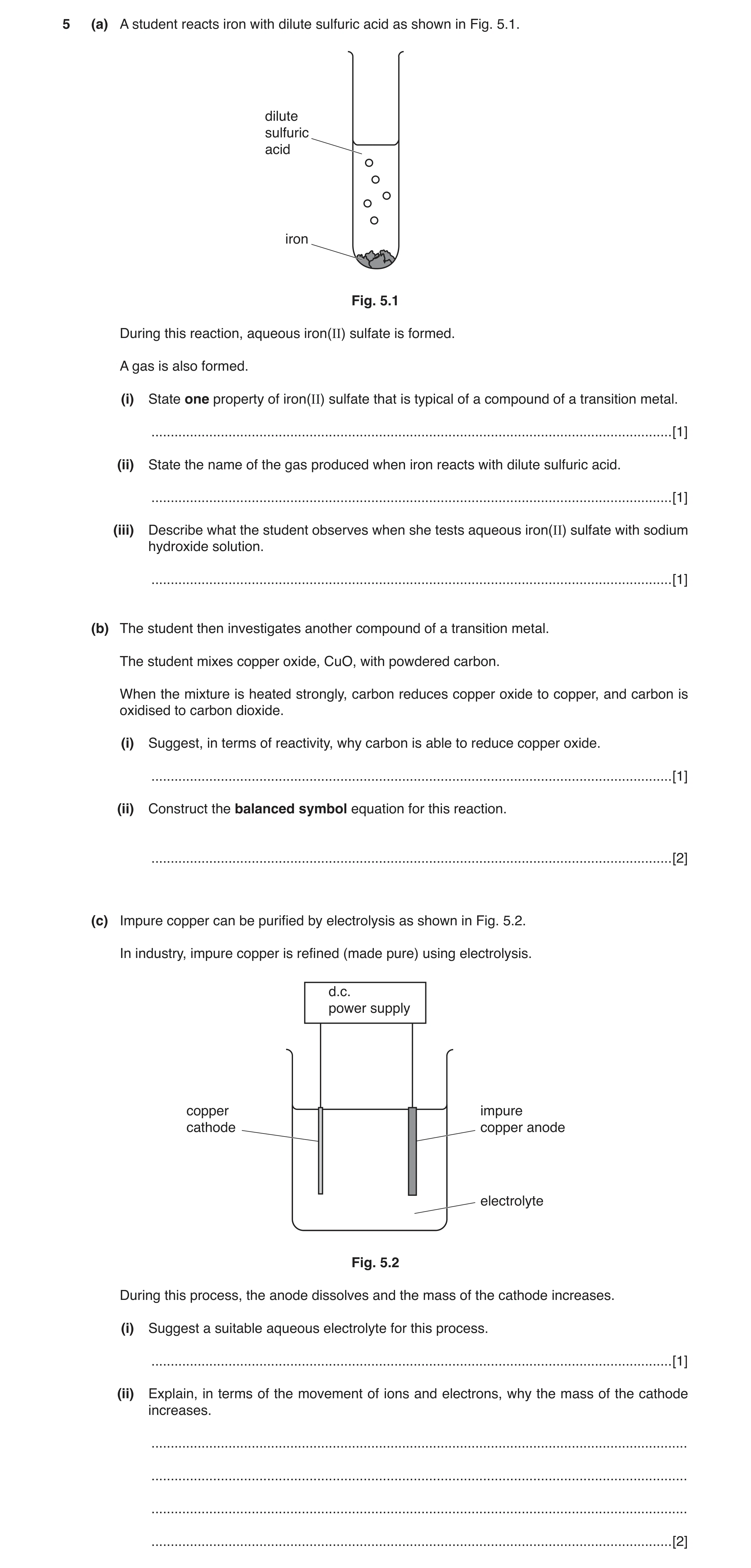 Question 3: (a) A student reacts iron with dilute sulfuric acid as shown in Fig. 5.1. dilute sulfuric acid iron Fig. 5.1 During this reaction, aqueous …