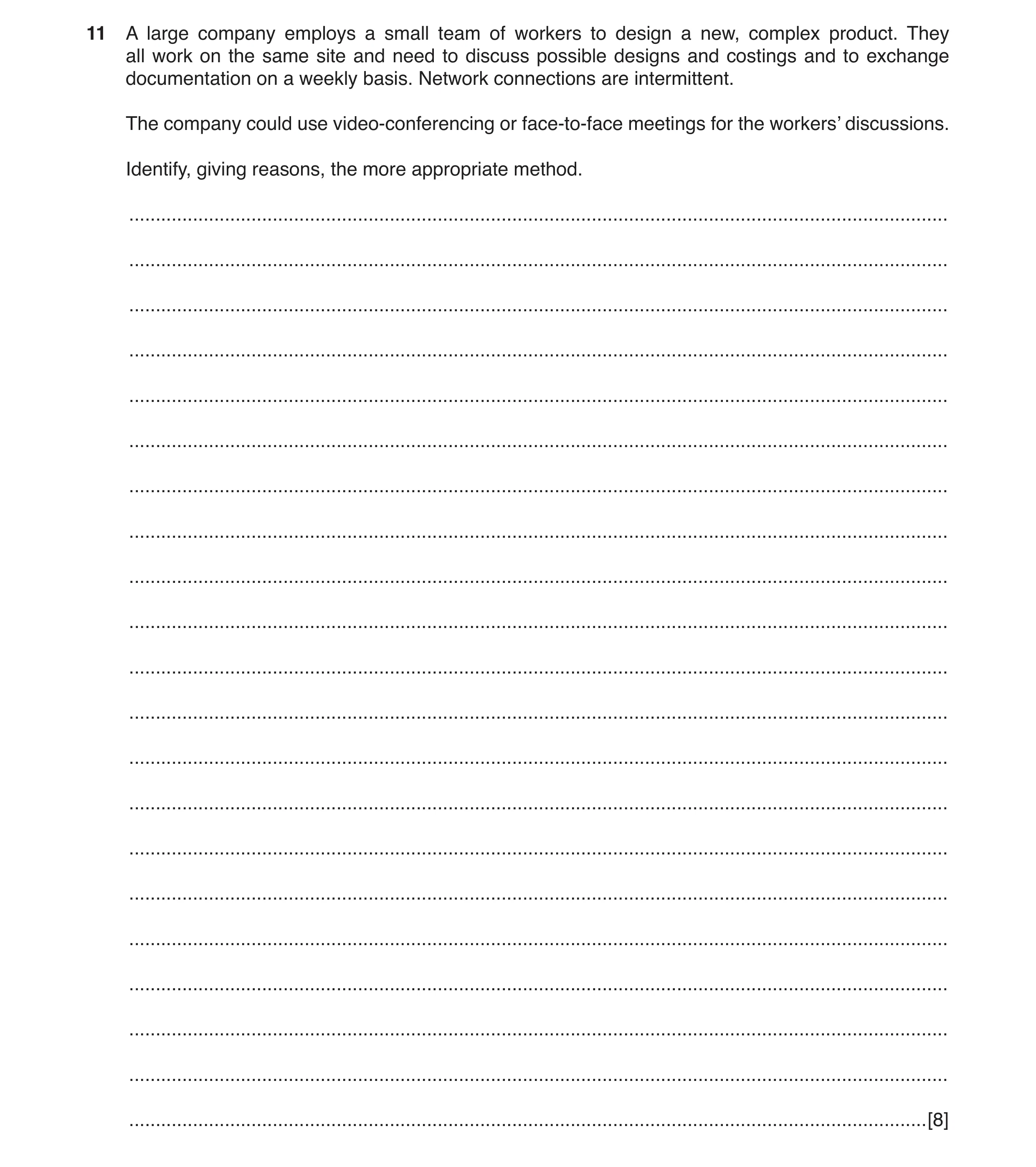 Question 2: A large company employs a small team of workers to design a new, complex product. They all work on the same site and need to discuss possib…