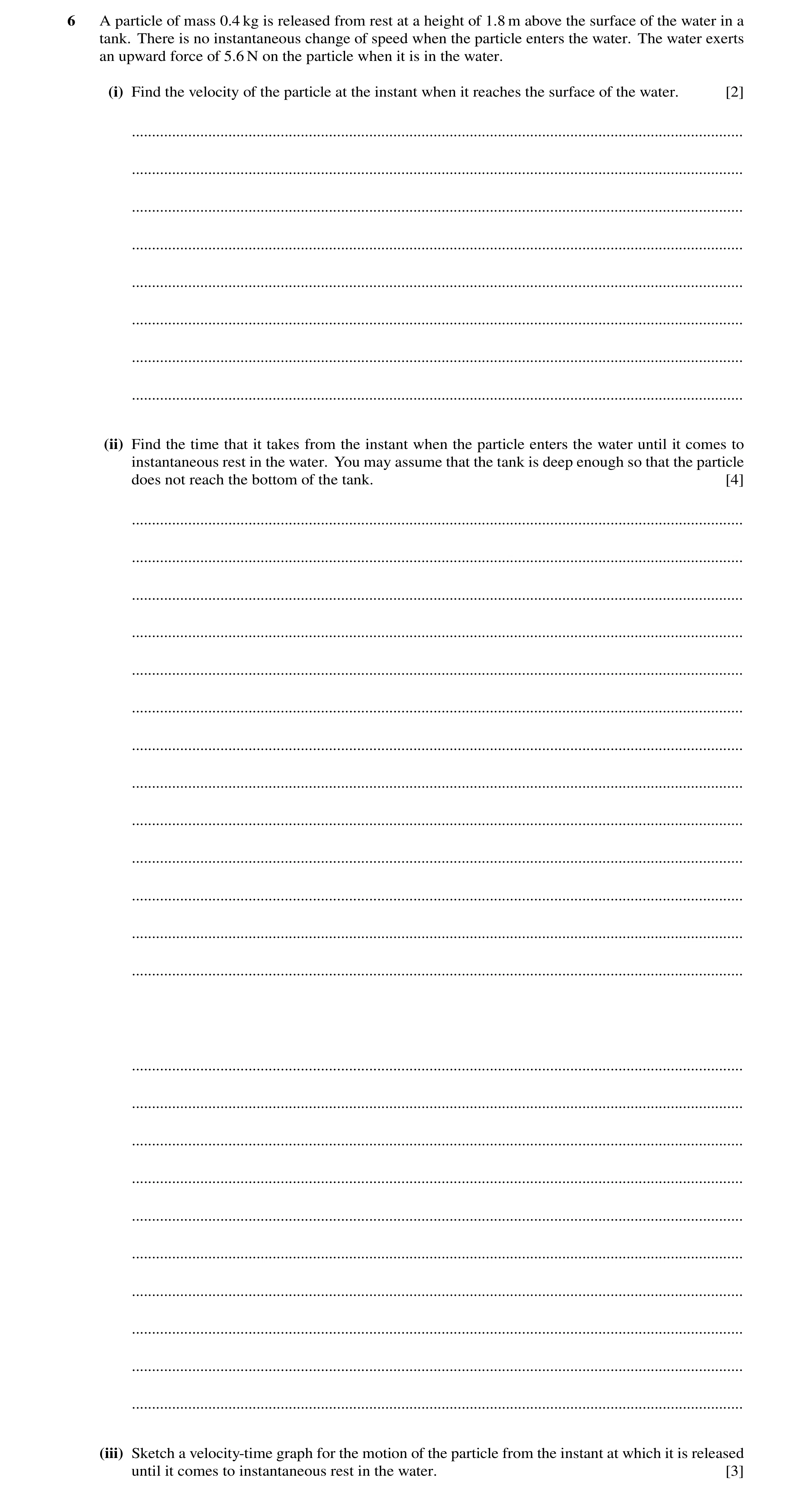 Question 220: A particle of mass 0.4 kg is released from rest at a height of 1.8 m above the surface of the water in a tank. There is no instantaneous ch…