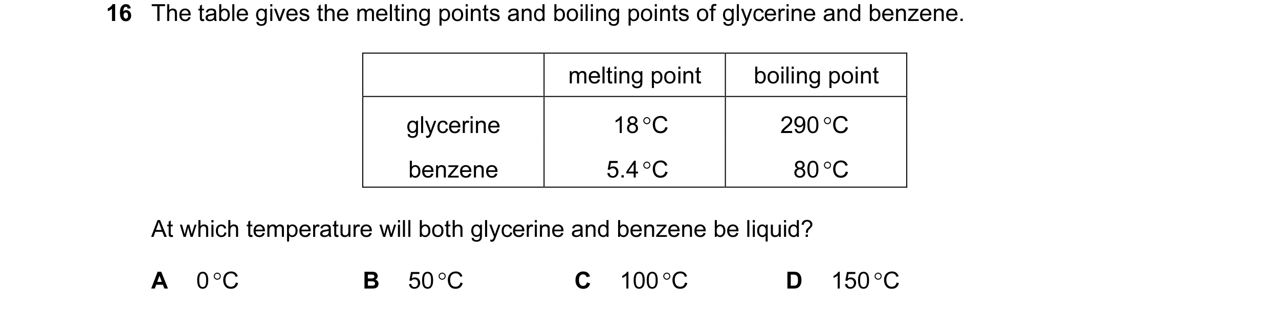 Question 23: The table gives the melting points and boiling points of glycerine and benzene. melting point boiling point glycerine 18 °C 290 °C benzene …