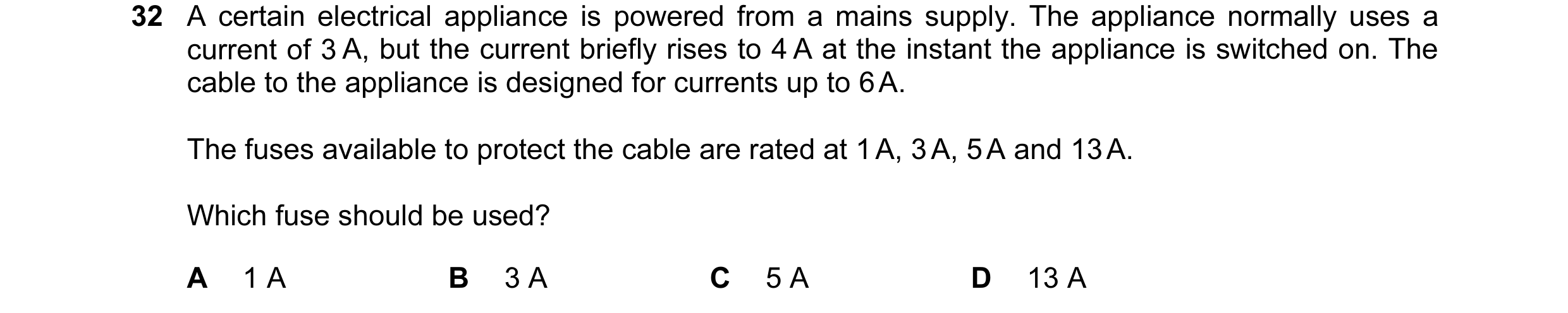 Question 15: A certain electrical appliance is powered from a mains supply. The appliance normally uses a current of 3 A, but the current briefly rises …