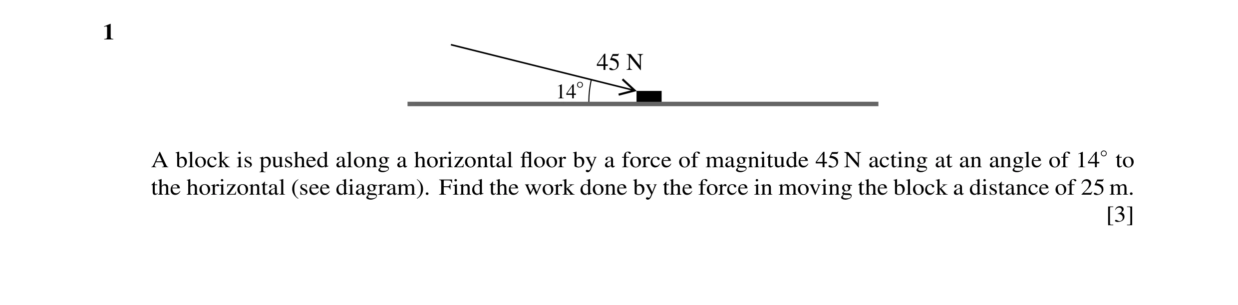 Question 47: 45 N 14° A block is pushed along a horizontal ﬂoor by a force of magnitude 45 N acting at an angle of 14◦to the horizontal (see diagram). F…