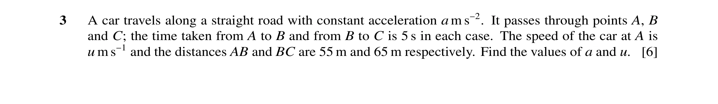 Question 87: A car travels along a straight road with constant acceleration am s−2. It passes through points A, B and C; the time taken from A to B and …
