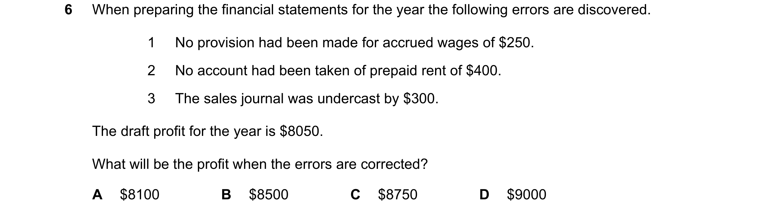 Question 270: When preparing the financial statements for the year the following errors are discovered. 1 No provision had been made for accrued wages of…