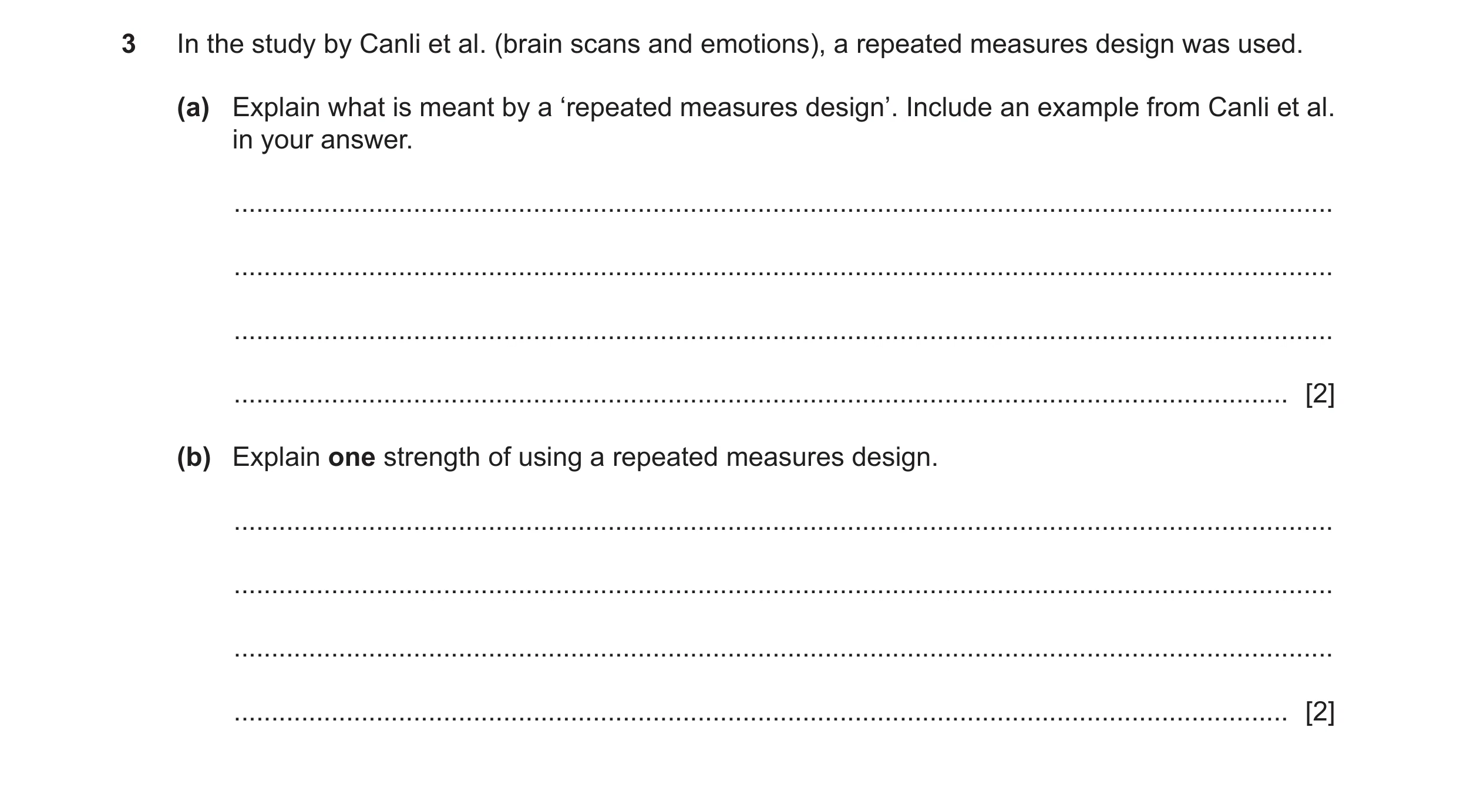 Question 324: In the study by Canli et al. (brain scans and emotions), a repeated measures design was used. (a) Explain what is meant by a ‘repeated meas…