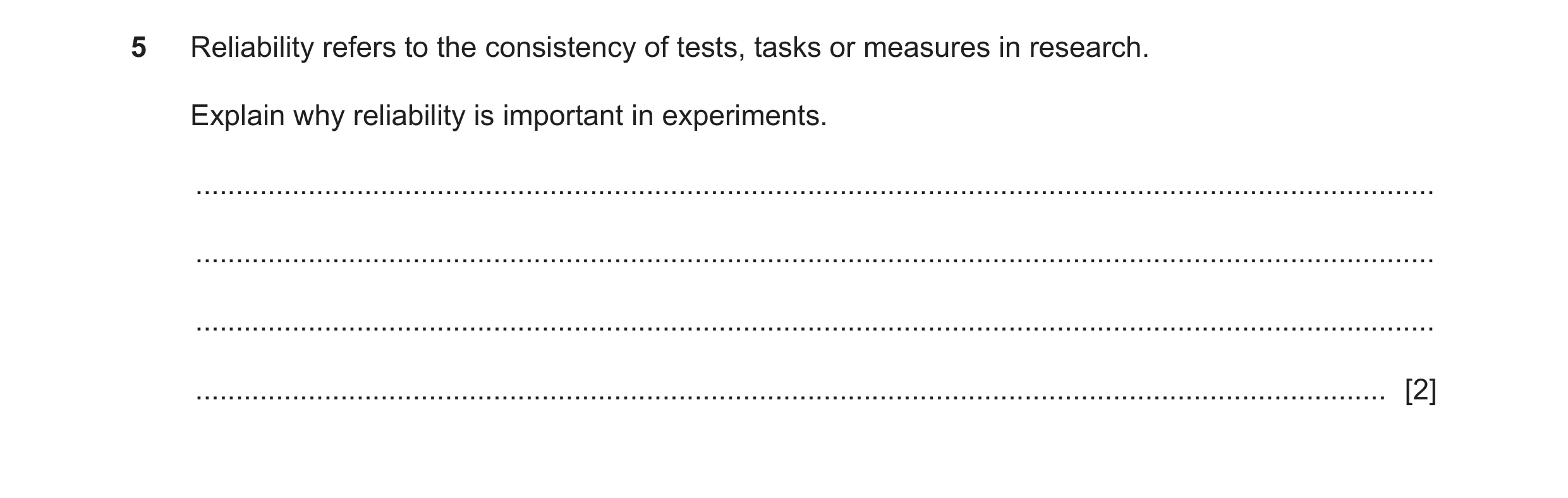 Question 326: Reliability refers to the consistency of tests, tasks or measures in research. Explain why reliability is important in experiments. .......…