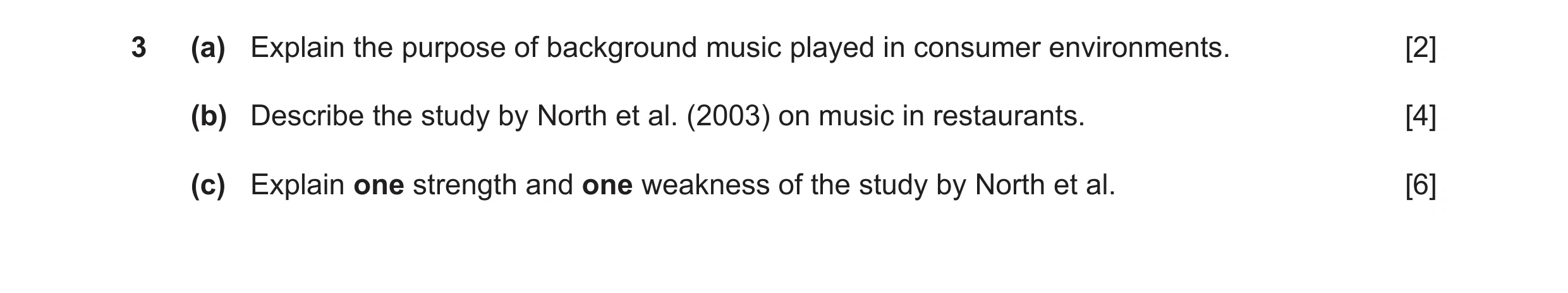Question 13: (a) Explain the purpose of background music played in consumer environments. [2] (b) Describe the study by North et al. (2003) on music in …
