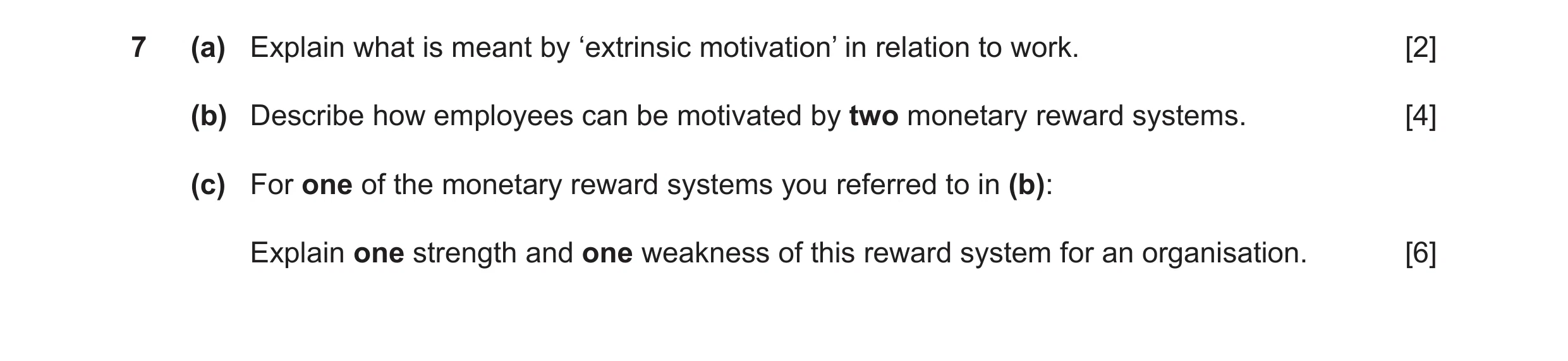 Question 11: (a) Explain what is meant by ‘extrinsic motivation’ in relation to work. [2] (b) Describe how employees can be motivated by two monetary re…