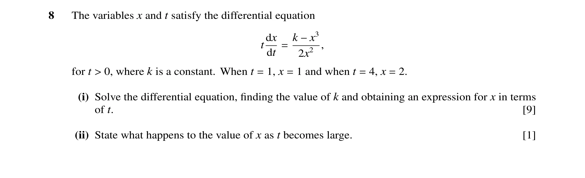Question 24: The variables x and t satisfy the differential equation tdx k , −x3 dt = 2x2 for t 0, where k is a constant. When t 1, x 1 and when t 4, x …