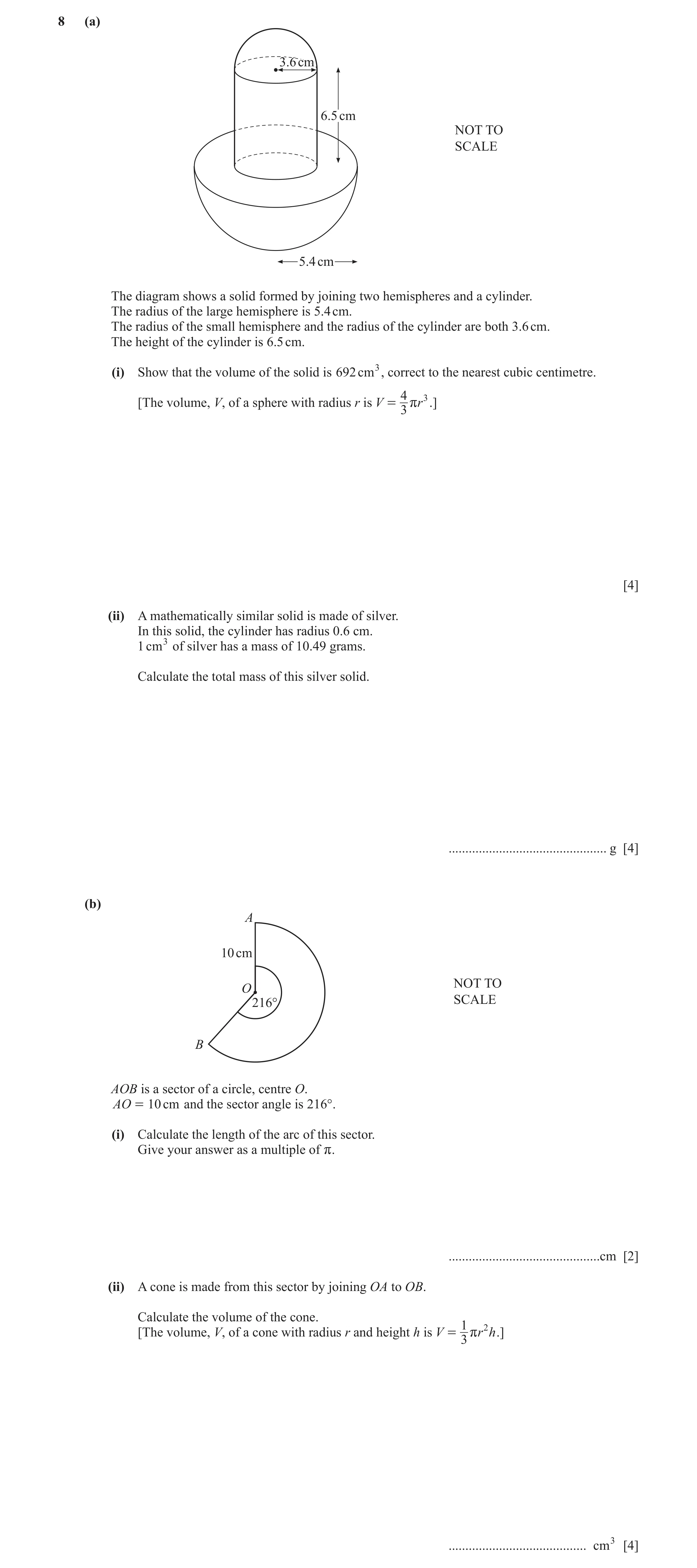 Question 19: (a) 3.63.6 cmcm 6.5 cm NOT TO SCALE 5.4 cm The diagram shows a solid formed by joining two hemispheres and a cylinder. The radius of the la…