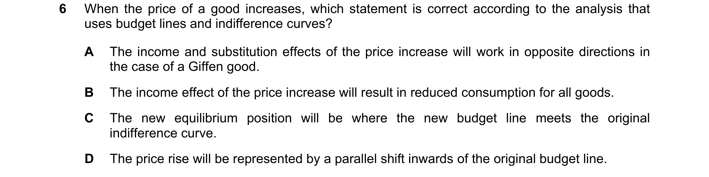 Question 60: When the price of a good increases, which statement is correct according to the analysis that uses budget lines and indifference curves? A …