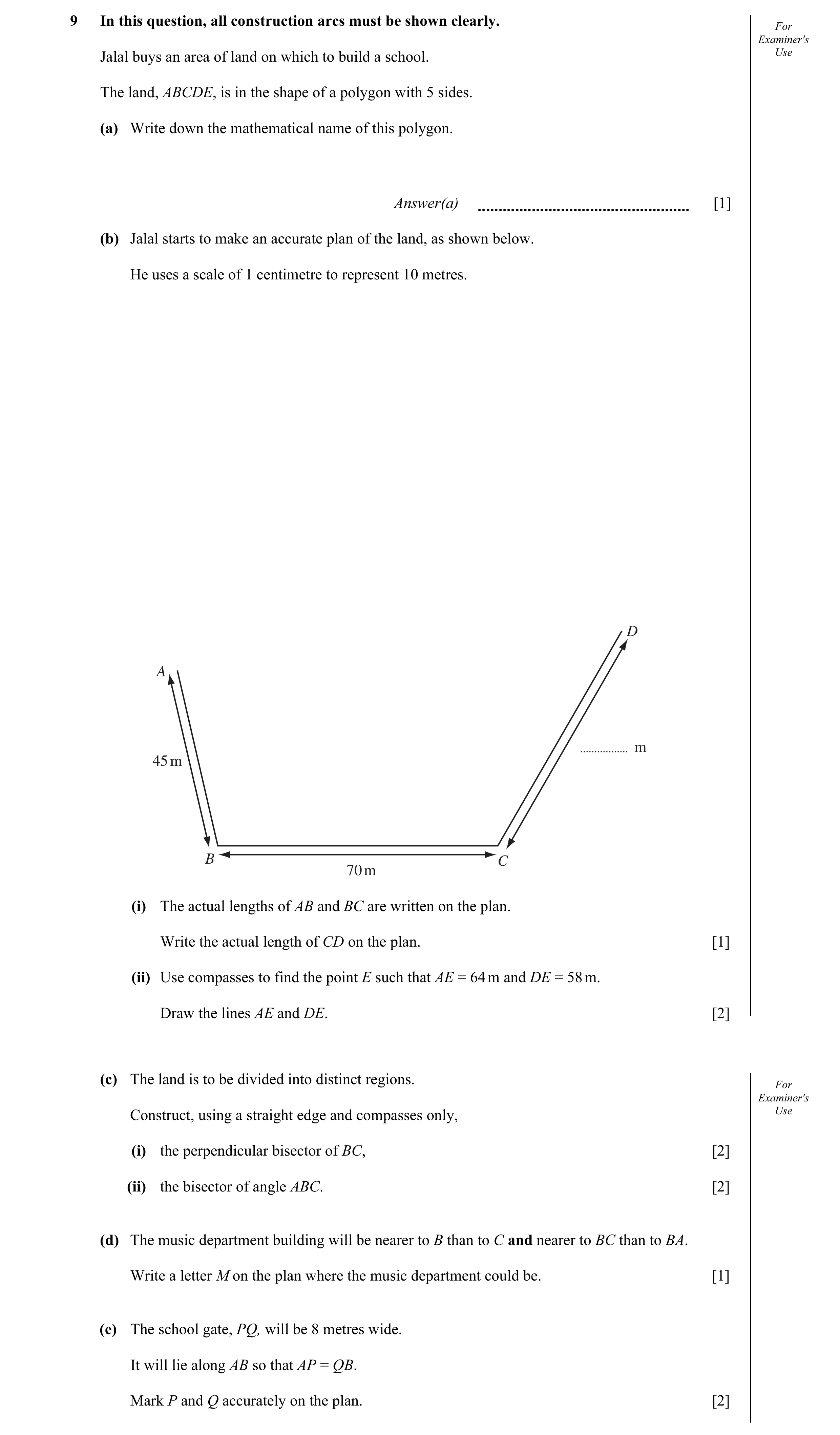 Question 4: In this question, all construction arcs must be shown clearly. For Examiner's Jalal buys an area of land on which to build a school. Use Th…