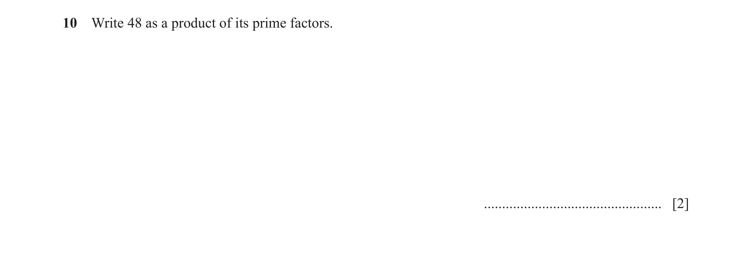 Question 13: Write 48 as a product of its prime factors. ................................................. [2]