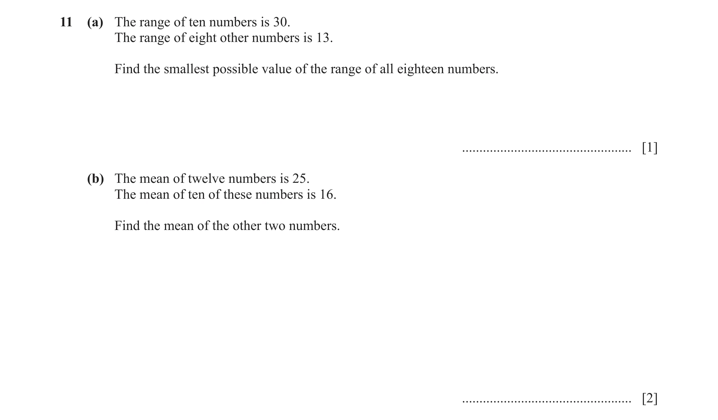 Question 13: (a) The range of ten numbers is 30. The range of eight other numbers is 13. Find the smallest possible value of the range of all eighteen n…
