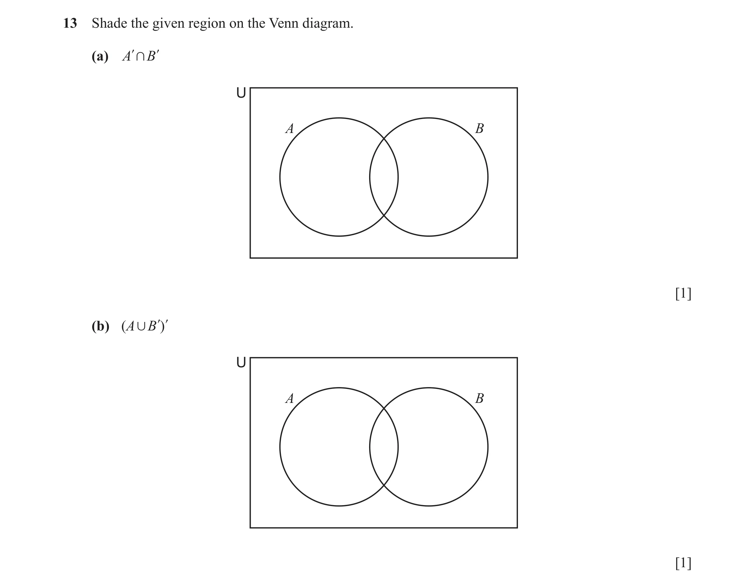 Question 14: Shade the given region on the Venn diagram. (a) Al + B l U A B [1] (b) ( A , B l) l U A B [1]