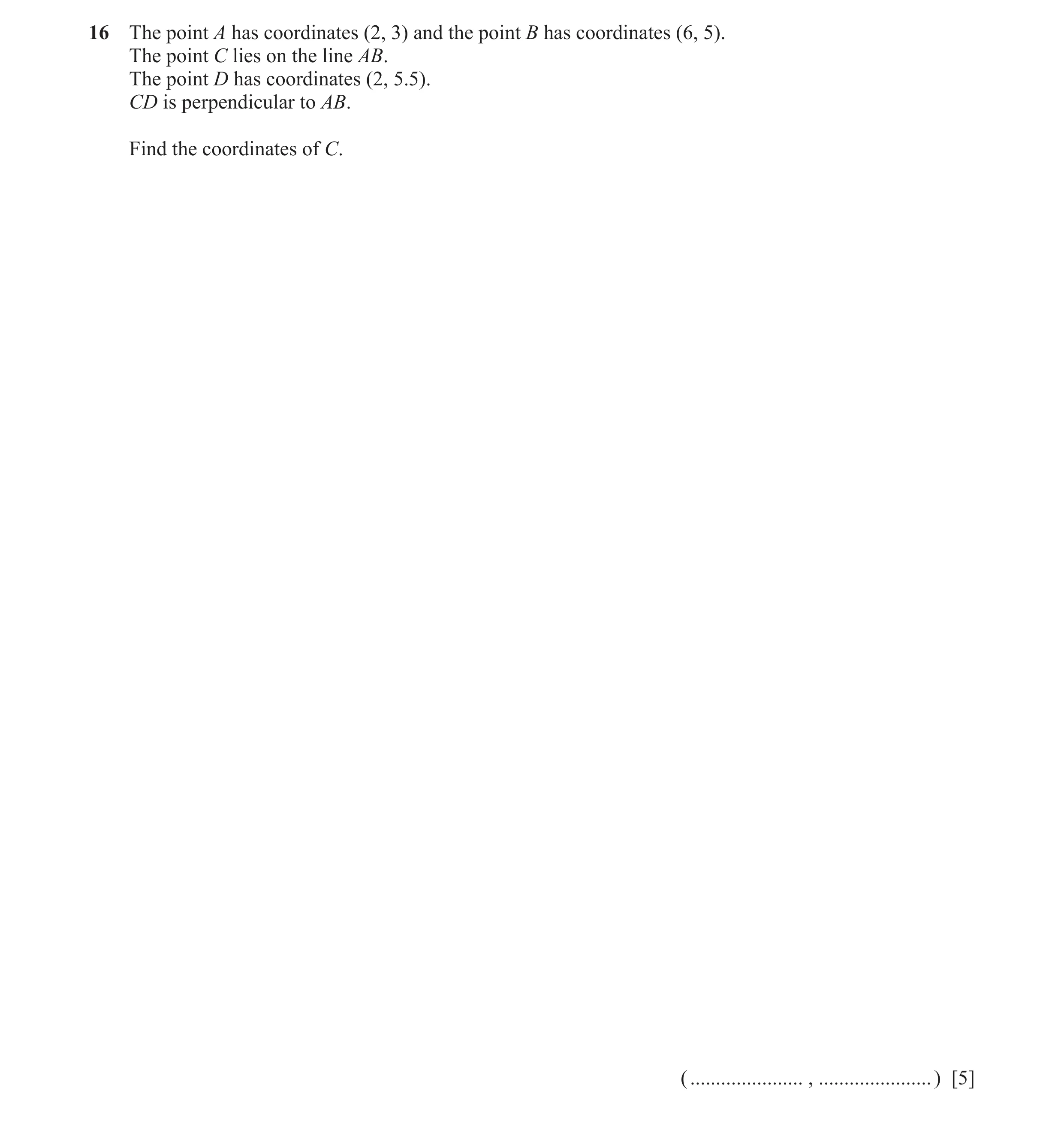 Question 11: The point A has coordinates (2, 3) and the point B has coordinates (6, 5). The point C lies on the line AB. The point D has coordinates (2,…