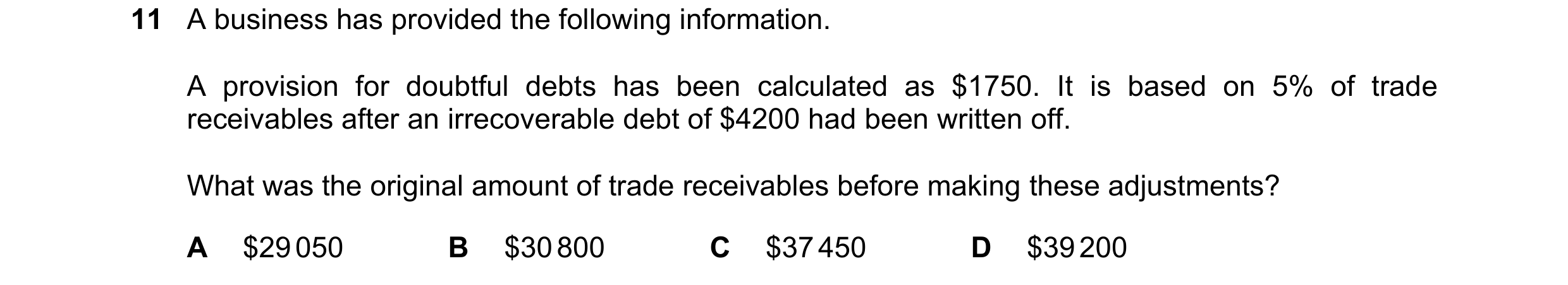 Question 669: A business has provided the following information. A provision for doubtful debts has been calculated as $1750. It is based on 5% of trade …