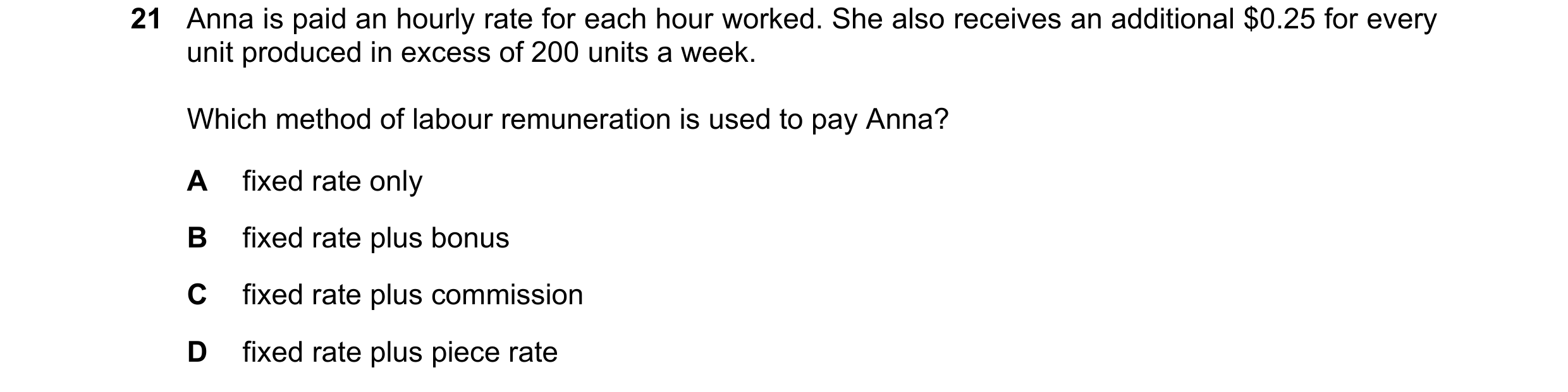 Question 318: Anna is paid an hourly rate for each hour worked. She also receives an additional $0.25 for every unit produced in excess of 200 units a we…