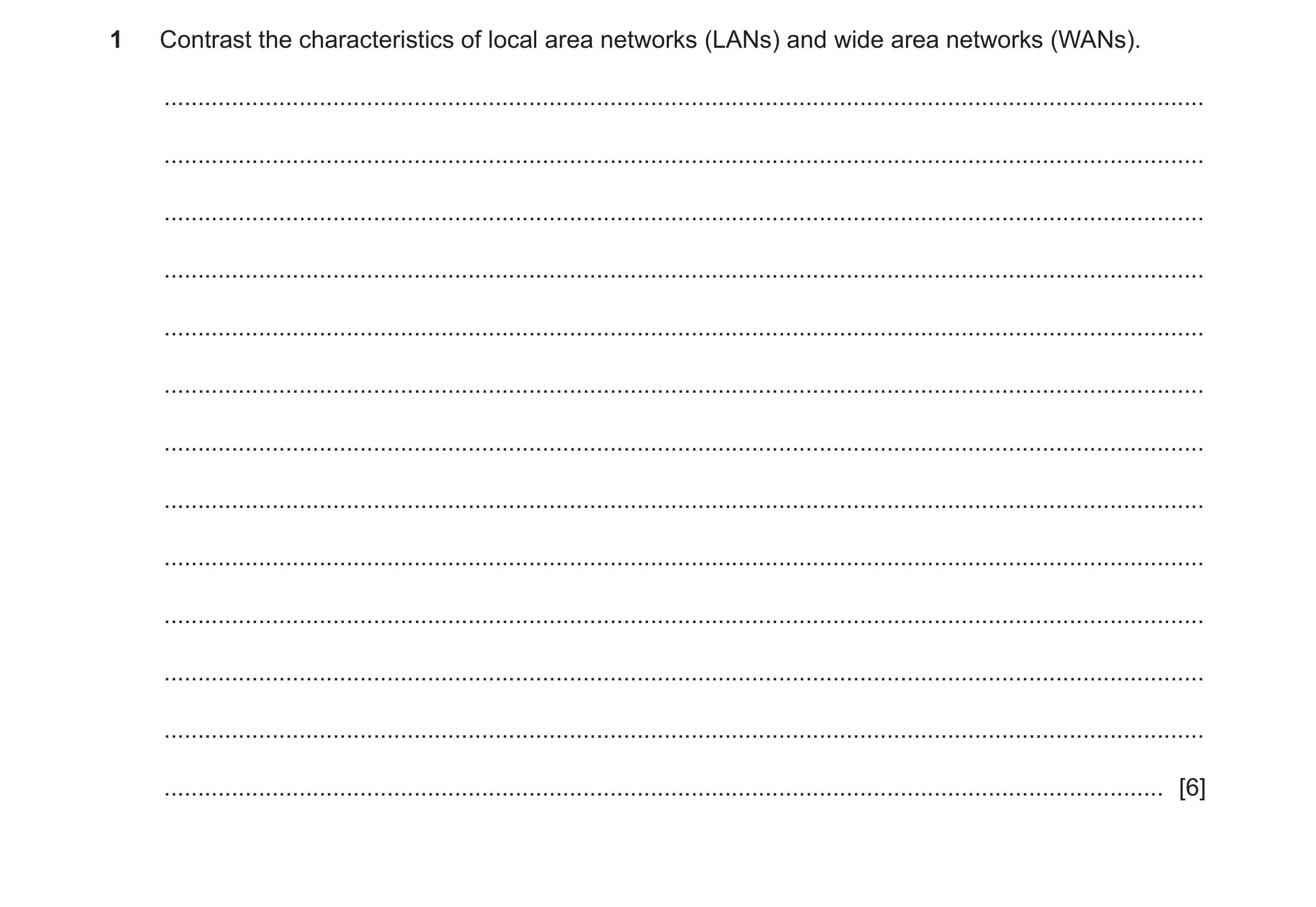 Question 9: Contrast the characteristics of local area networks (LANs) and wide area networks (WANs). .................................................…
