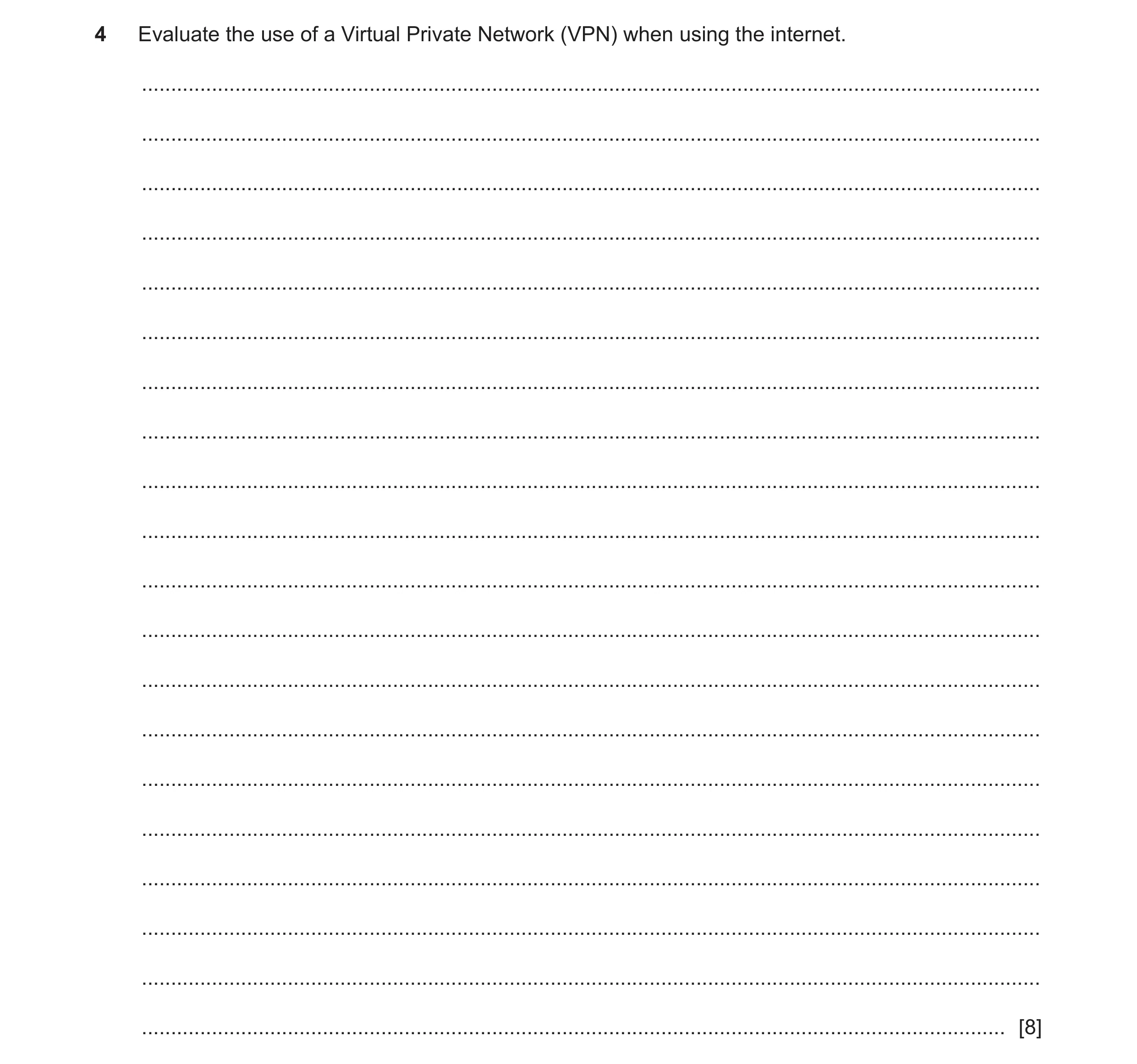 Question 28: Evaluate the use of a Virtual Private Network (VPN) when using the internet. ..............................................................…