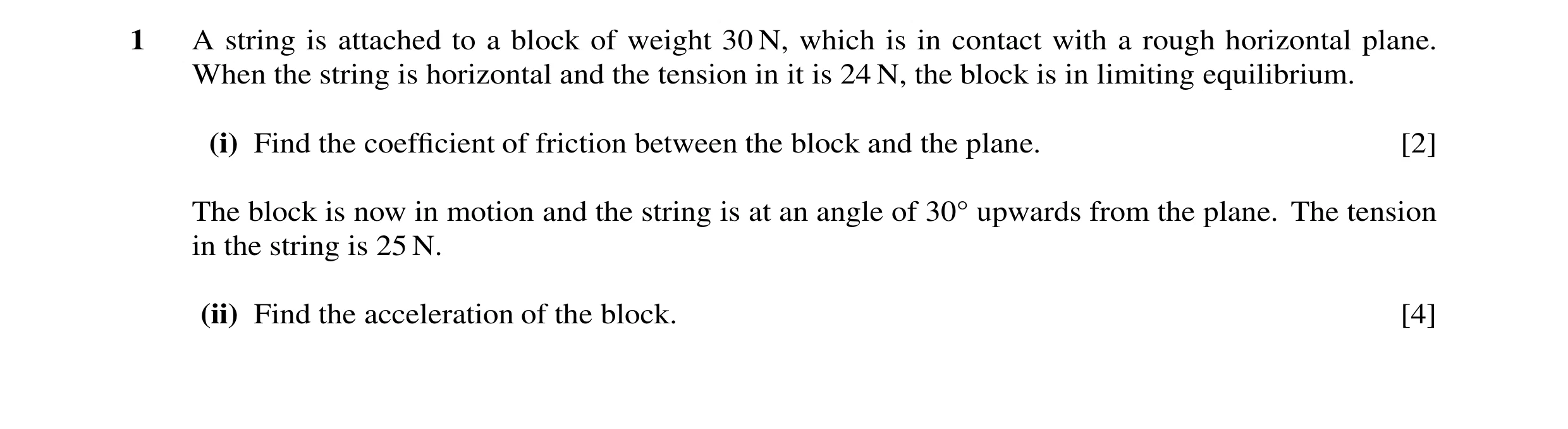 Question 61: A string is attached to a block of weight 30 N, which is in contact with a rough horizontal plane. When the string is horizontal and the te…