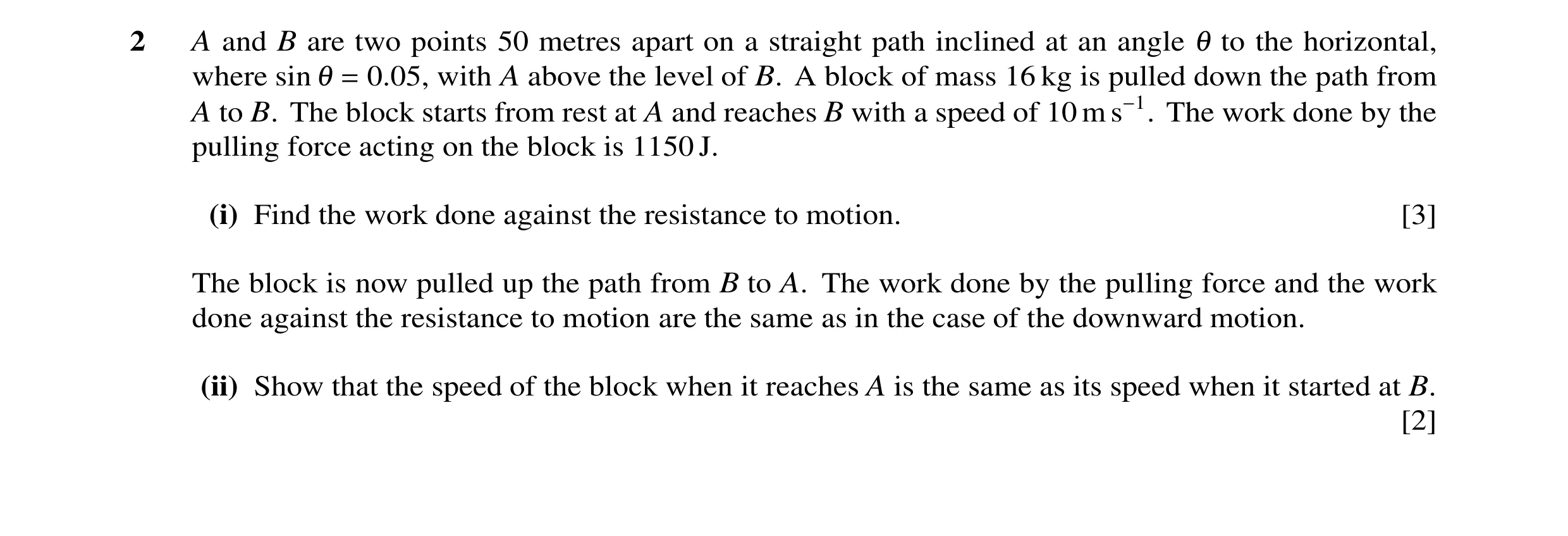Question 52: A and B are two points 50 metres apart on a straight path inclined at an angle to the horizontal, where sin = 0.05, with A above the level …