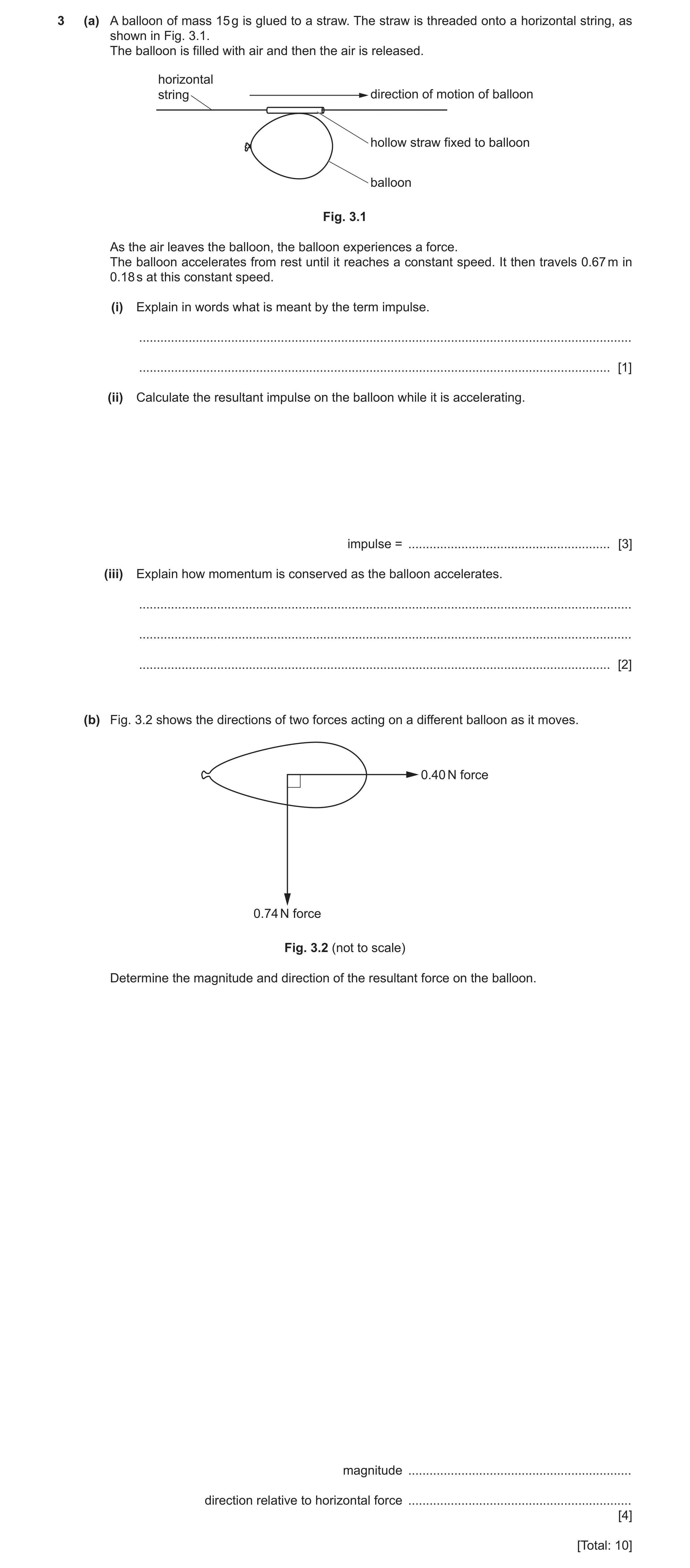 Question 22: (a) A balloon of mass 15 g is glued to a straw. The straw is threaded onto a horizontal string, as shown in Fig. 3.1. The balloon is filled…